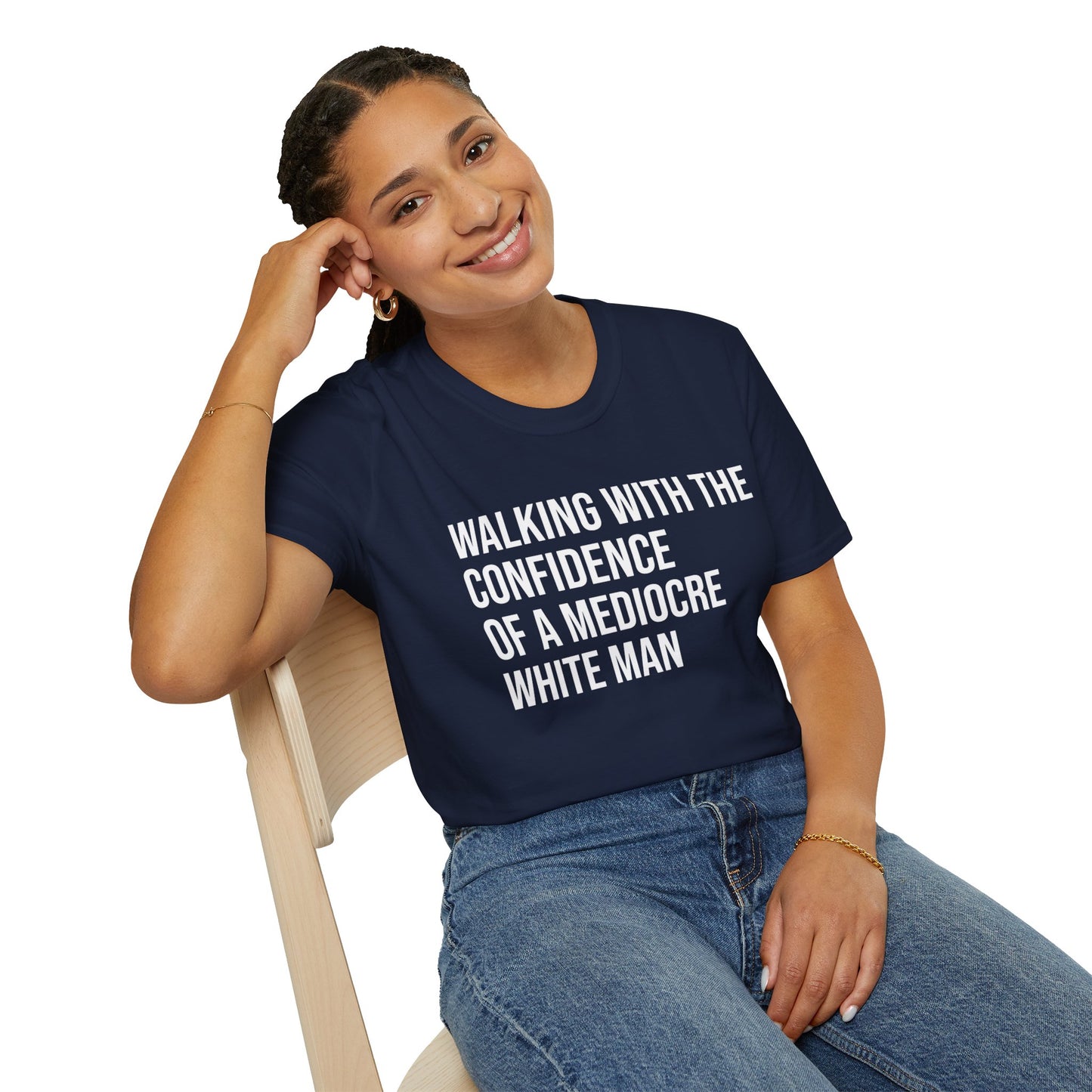 Graphic T-Shirt — "Walking With The Confidence Of A Mediocre White Man"