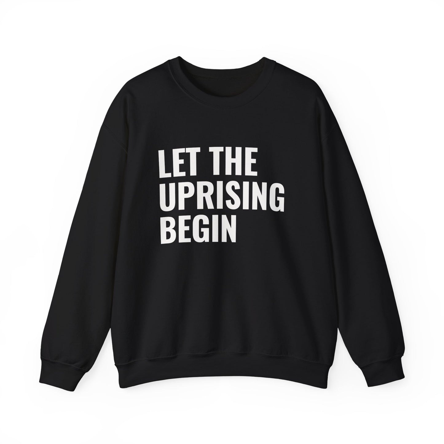 Let The Uprising Begin Sweatshirt - Graphic Crewneck with 'Coup D'État' Back Print