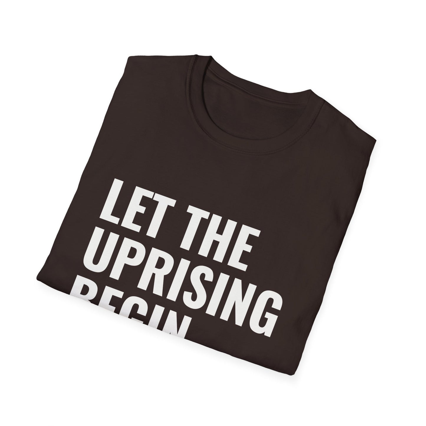 Let The Uprising Begin T-Shirt