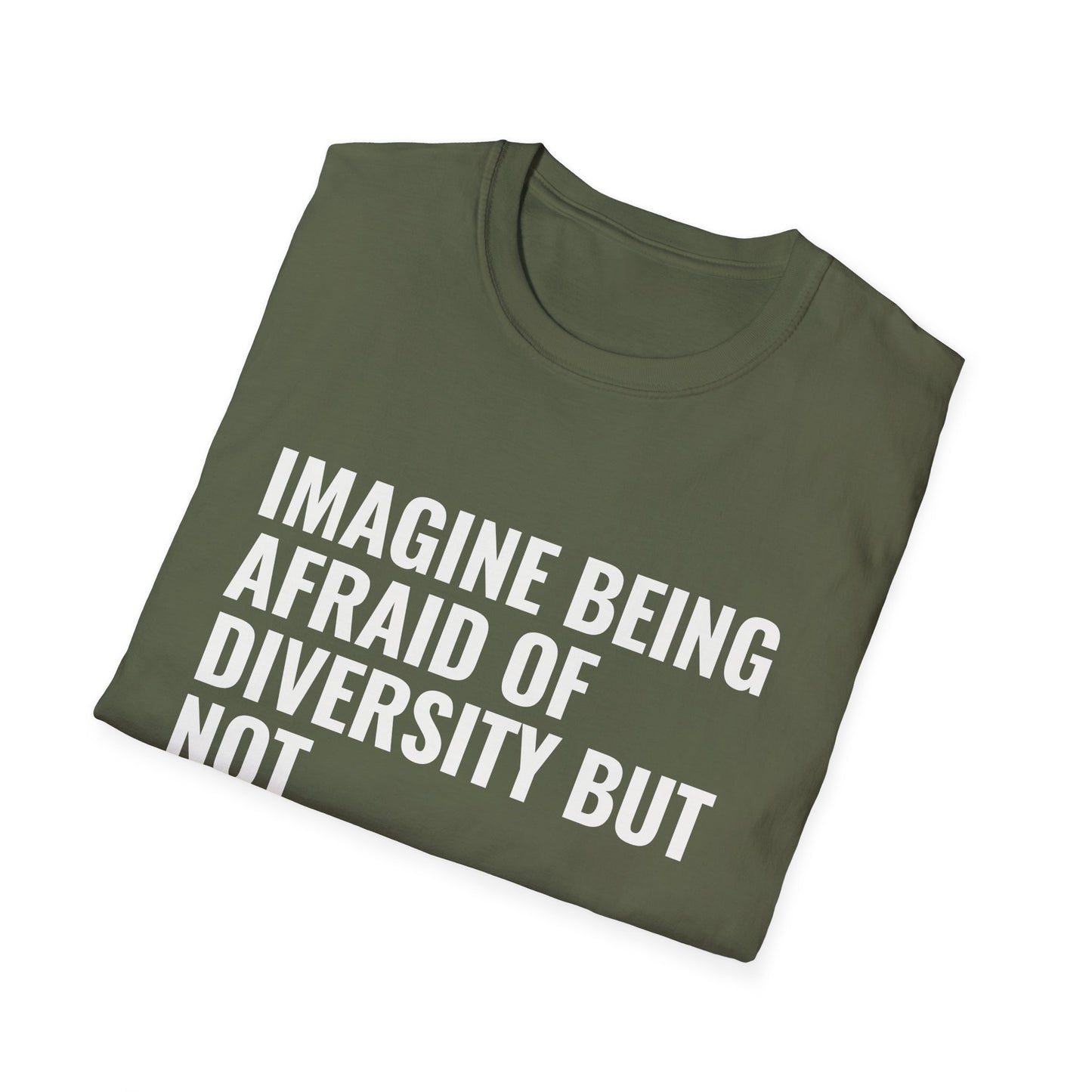 Statement T-Shirt — “Imagine Being Afraid of Diversity but Not Dictatorship” Political Slogan Tee