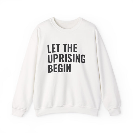 Let The Uprising Begin Sweatshirt - Graphic Crewneck with 'Coup D'État' Back Print