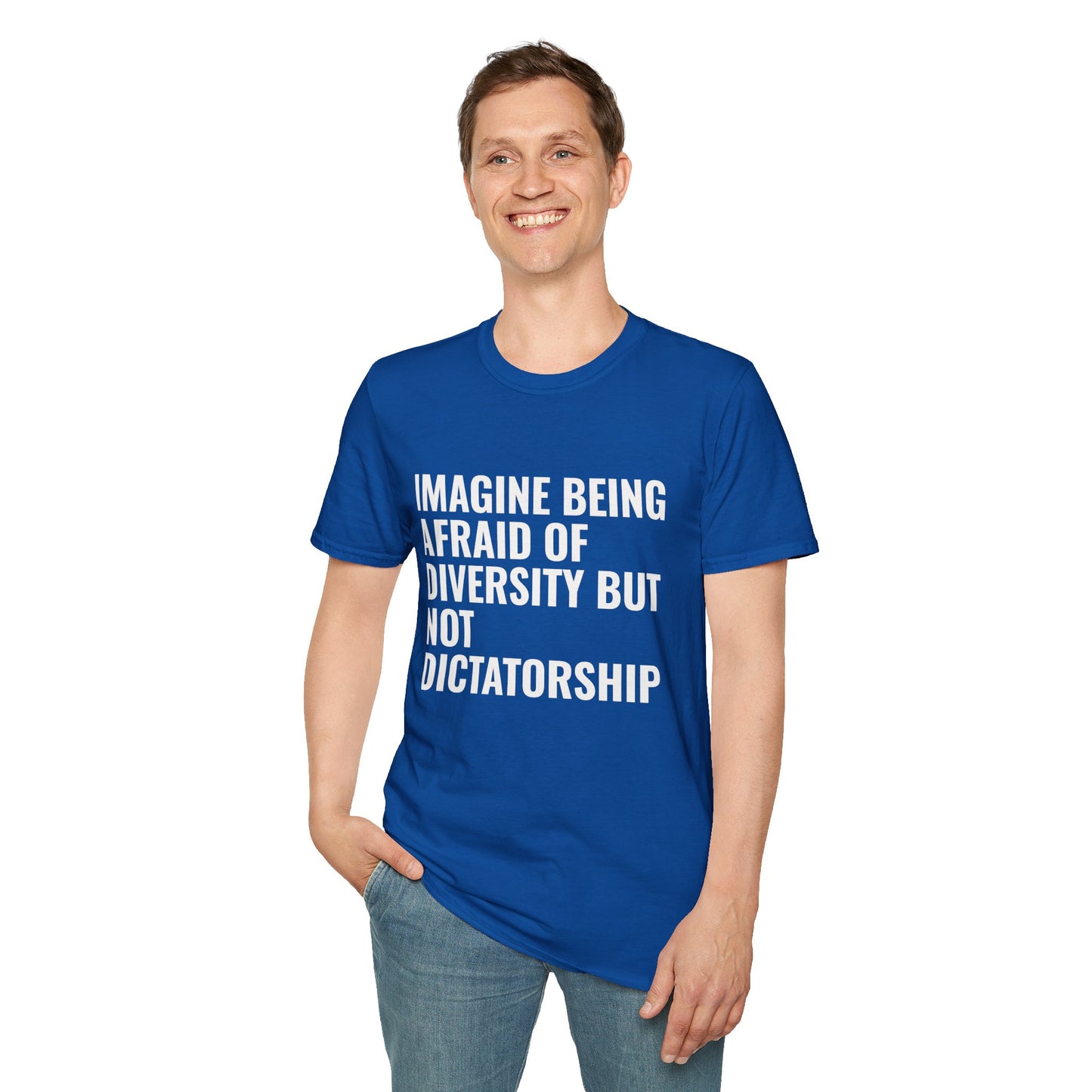 Statement T-Shirt — “Imagine Being Afraid of Diversity but Not Dictatorship” Political Slogan Tee