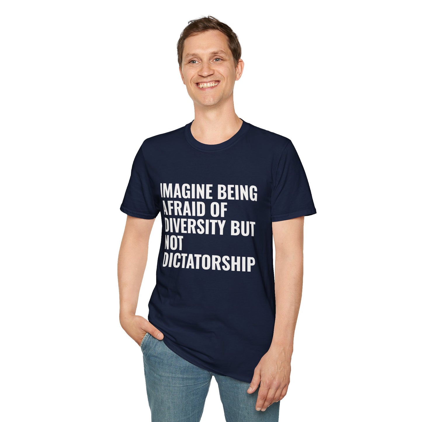Statement T-Shirt — “Imagine Being Afraid of Diversity but Not Dictatorship” Political Slogan Tee