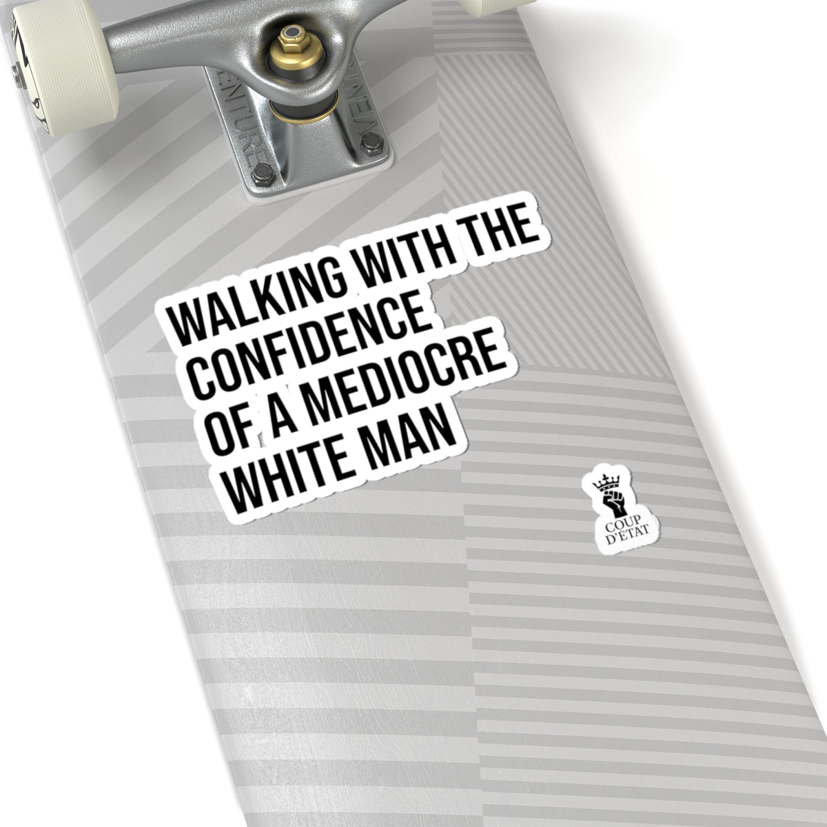 Sticker — "Walking With The Confidence Of A Mediocre White Man"