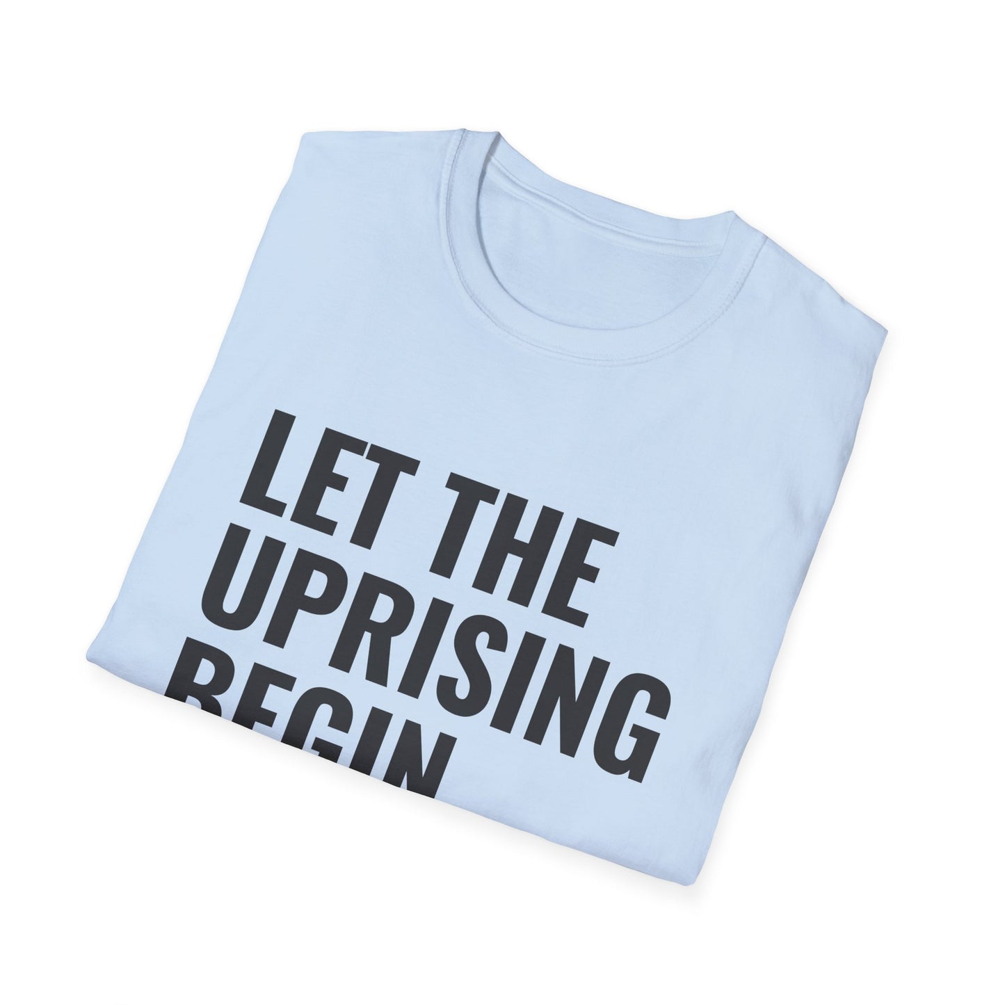 Let The Uprising Begin T-Shirt