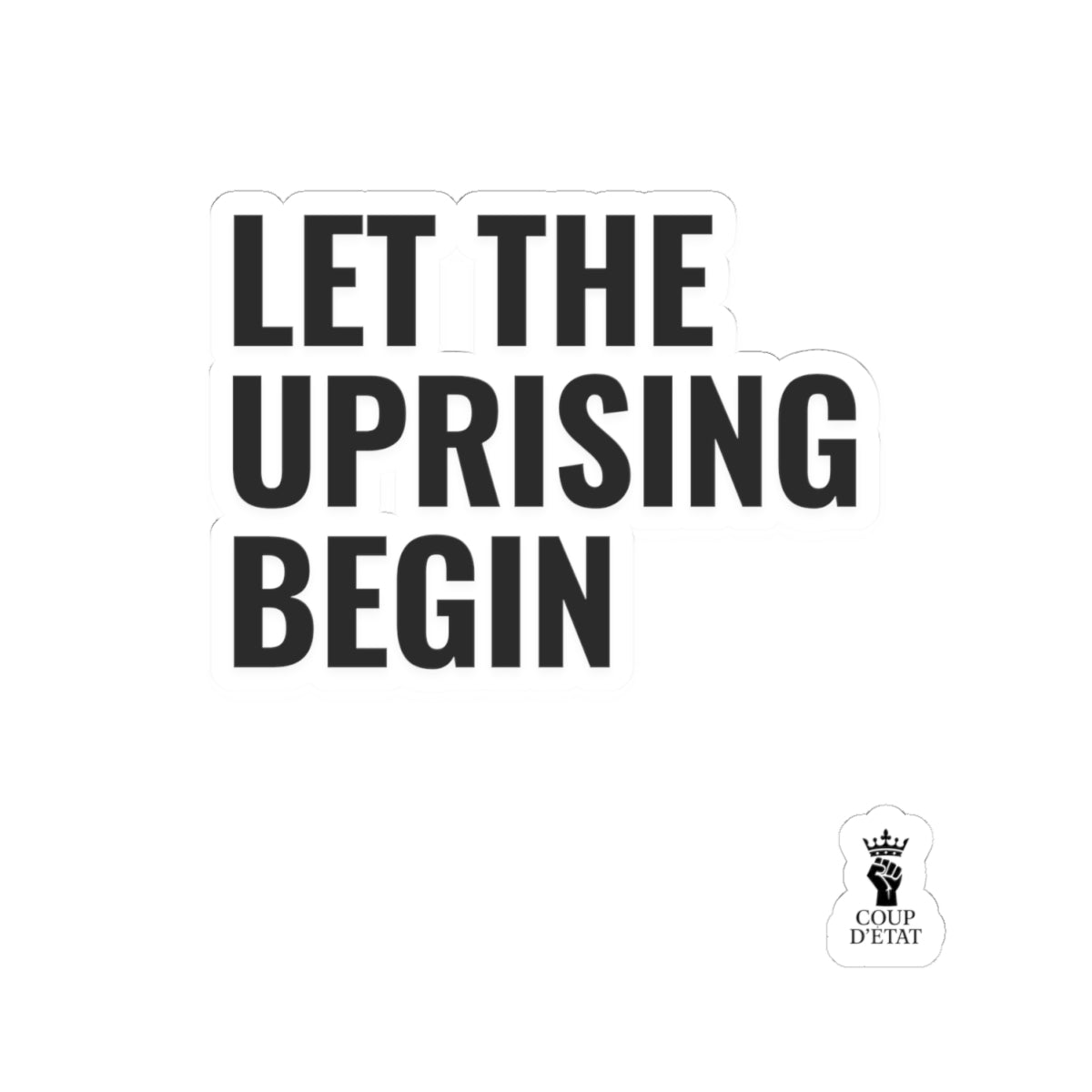 Let The Uprising Begin Sticker - Political Slogan Kiss-Cut Sticker