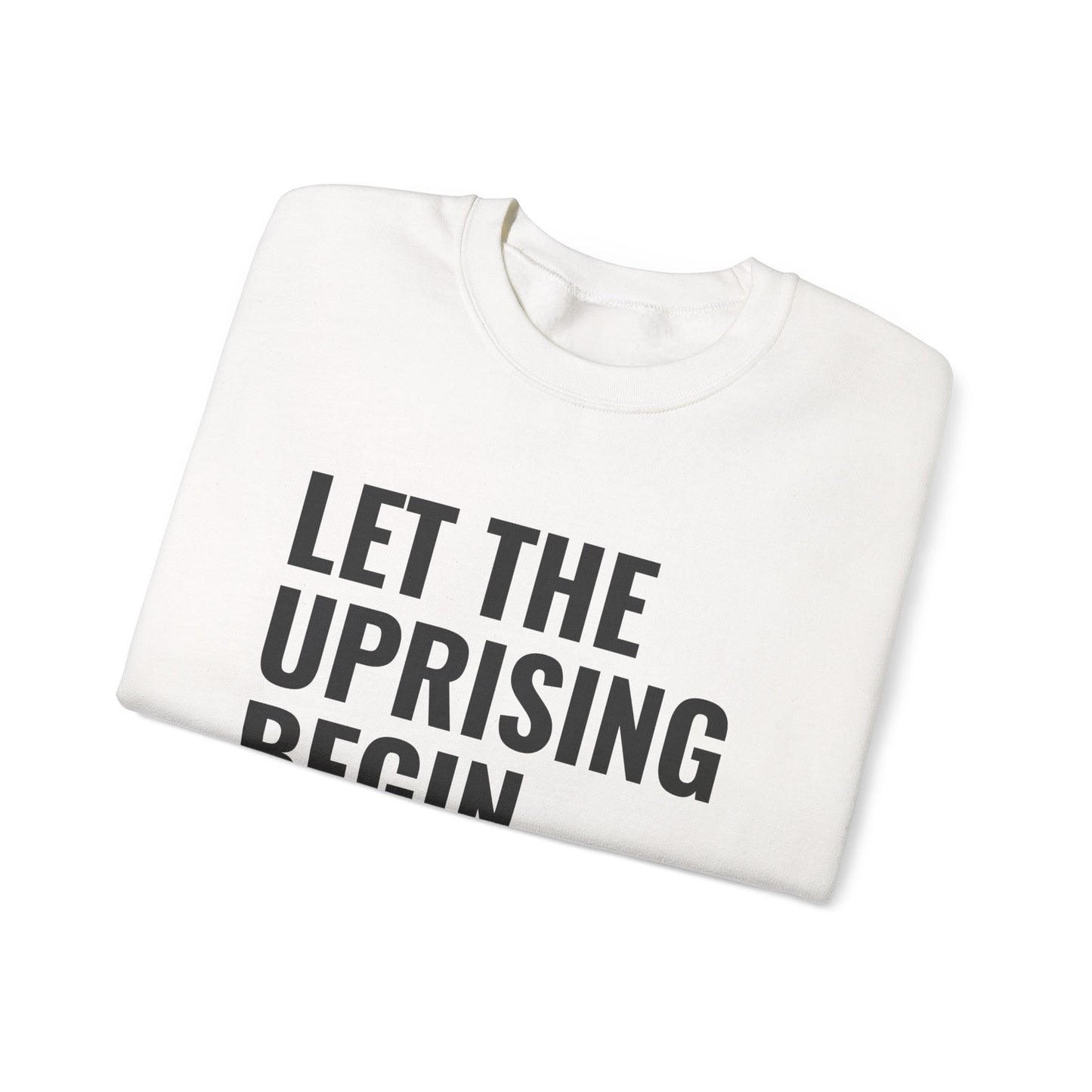 Let The Uprising Begin Sweatshirt - Graphic Crewneck with 'Coup D'État' Back Print