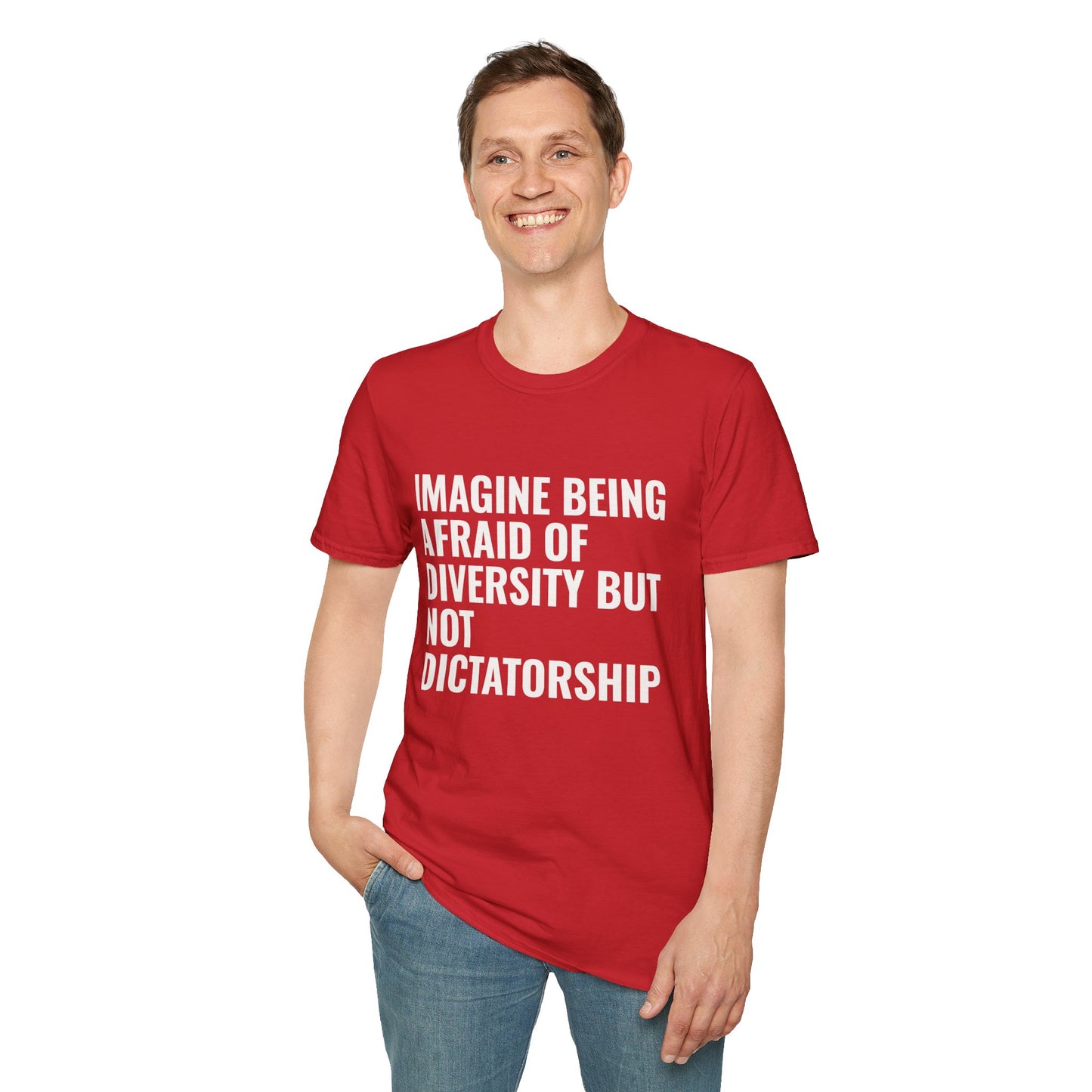 Statement T-Shirt — “Imagine Being Afraid of Diversity but Not Dictatorship” Political Slogan Tee