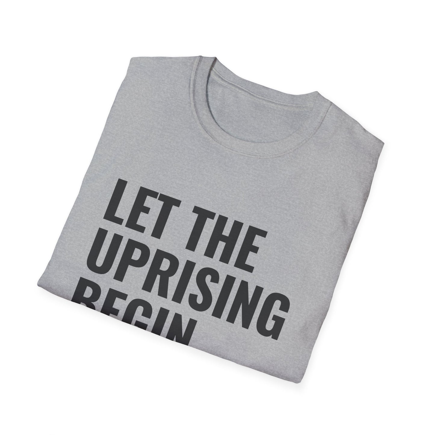 Let The Uprising Begin T-Shirt