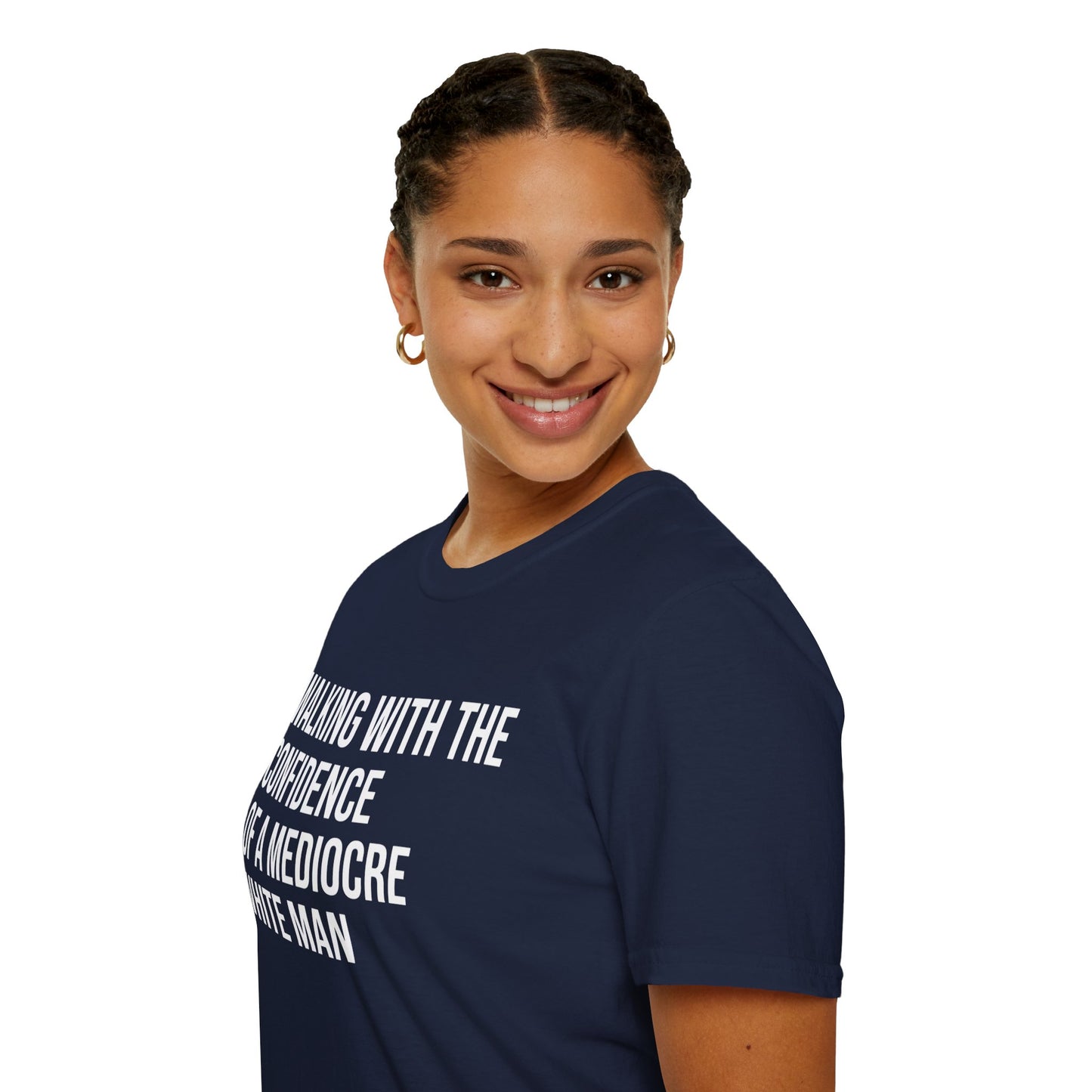 Graphic T-Shirt — "Walking With The Confidence Of A Mediocre White Man"