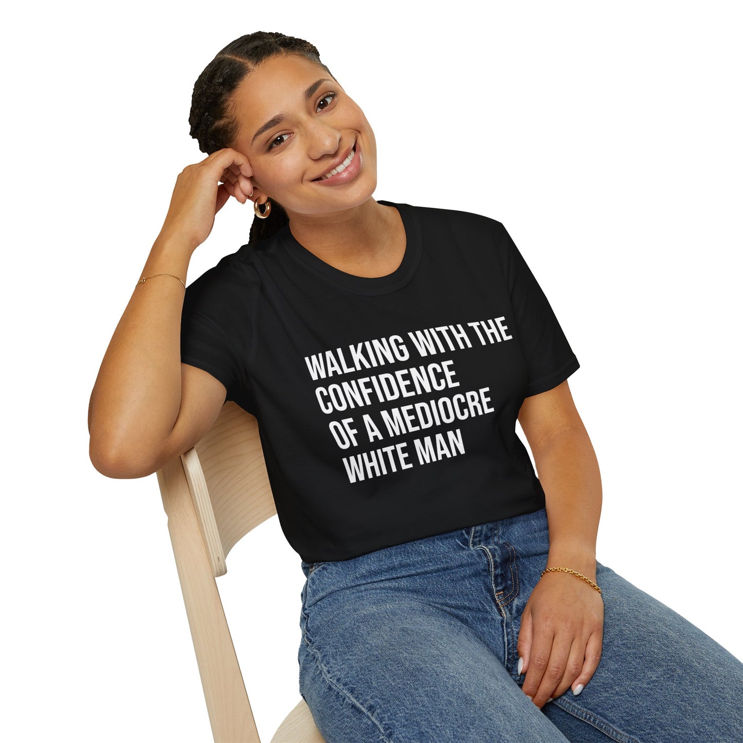 Graphic T-Shirt — "Walking With The Confidence Of A Mediocre White Man"