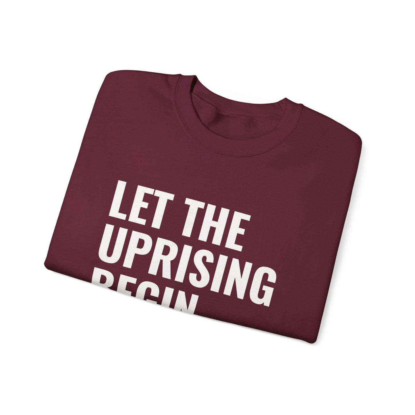 Let The Uprising Begin Sweatshirt - Graphic Crewneck with 'Coup D'État' Back Print
