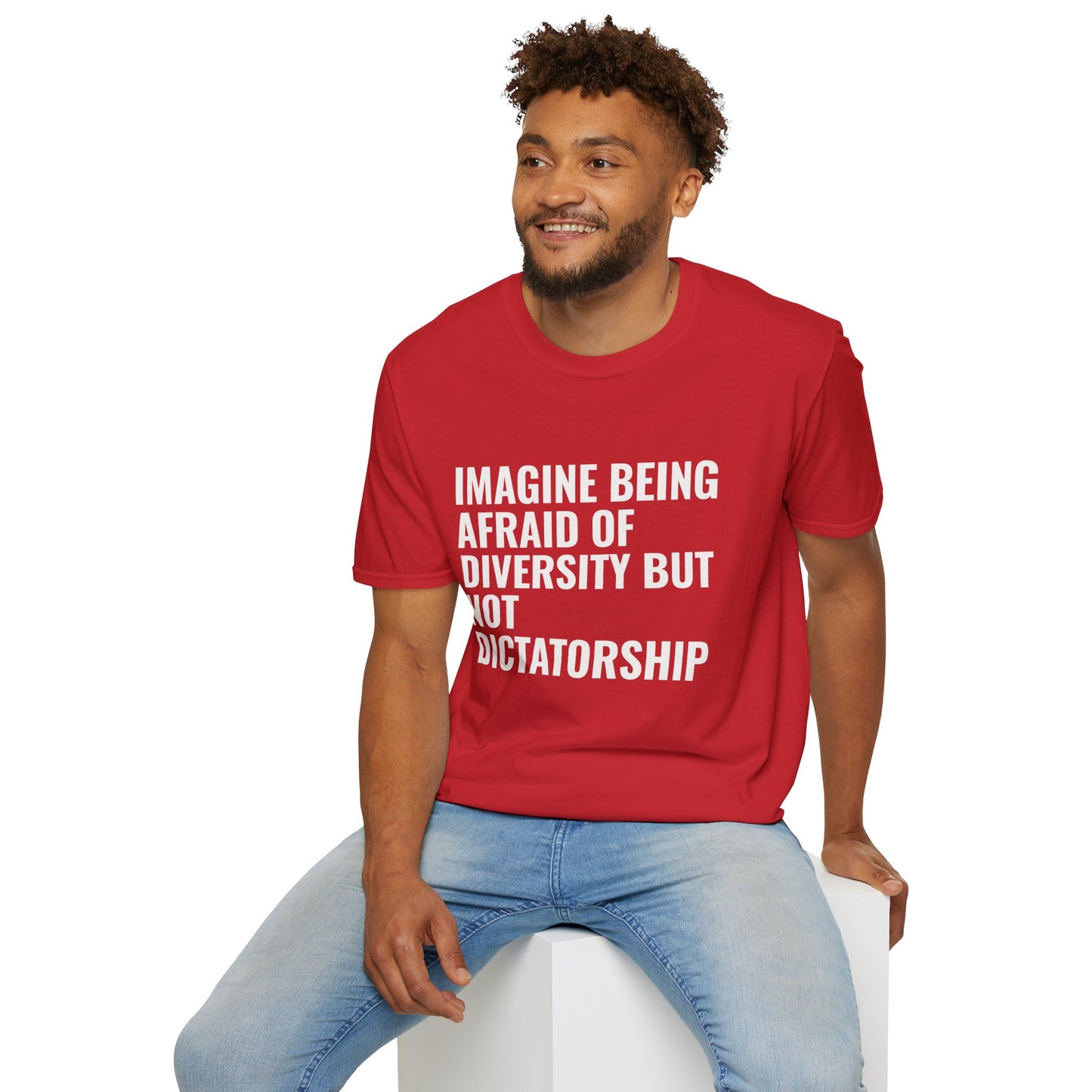 Statement T-Shirt — “Imagine Being Afraid of Diversity but Not Dictatorship” Political Slogan Tee