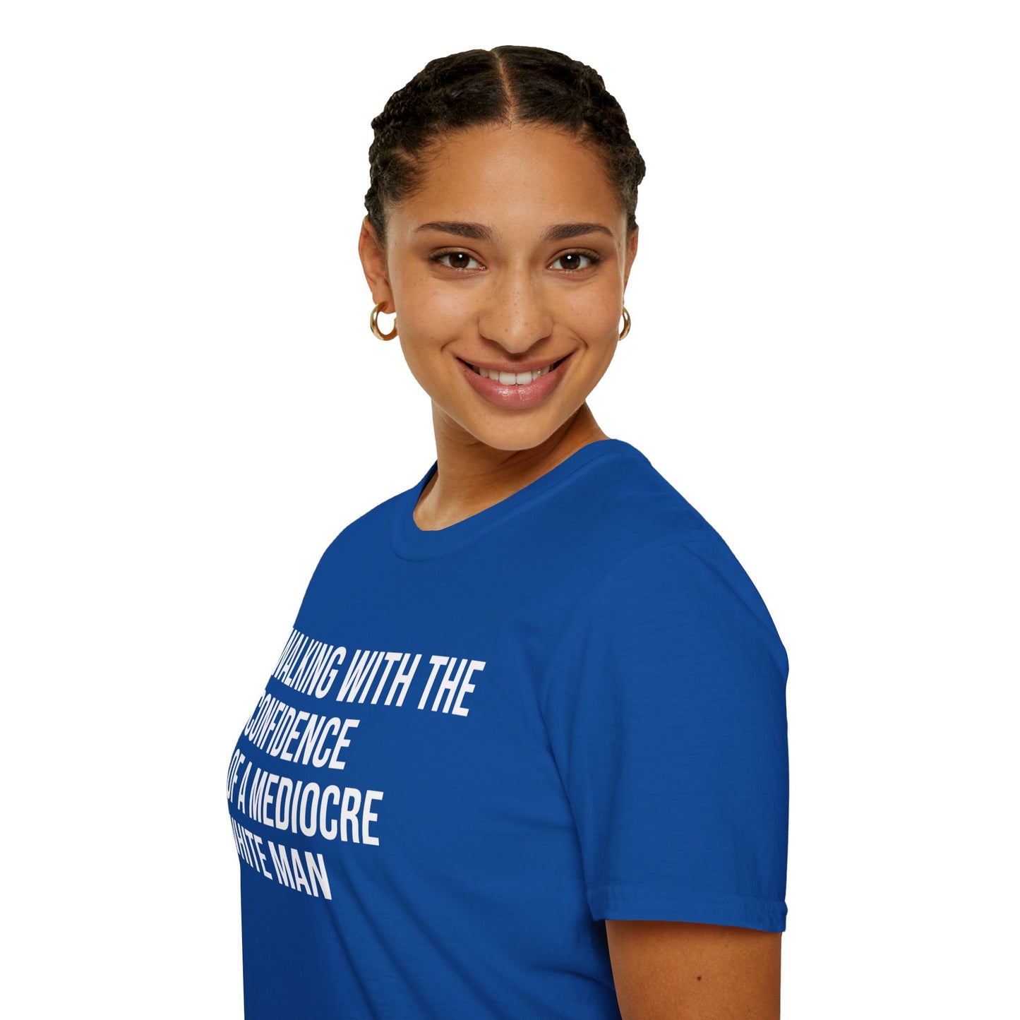 Graphic T-Shirt — "Walking With The Confidence Of A Mediocre White Man"