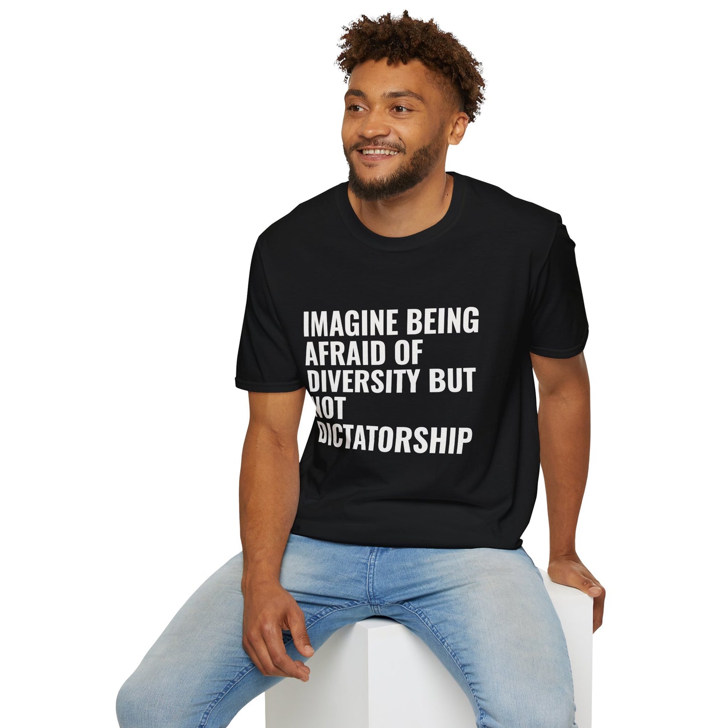 Statement T-Shirt — “Imagine Being Afraid of Diversity but Not Dictatorship” Political Slogan Tee