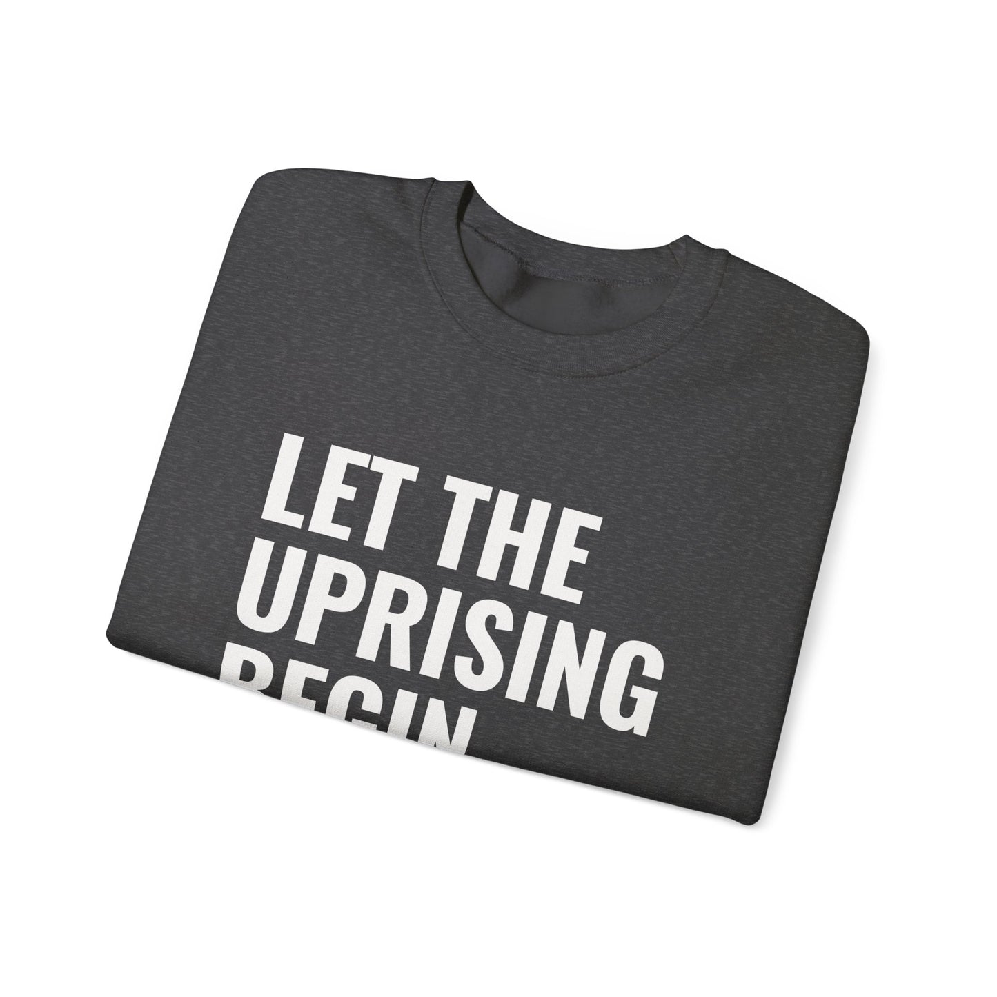 Let The Uprising Begin Sweatshirt - Graphic Crewneck with 'Coup D'État' Back Print