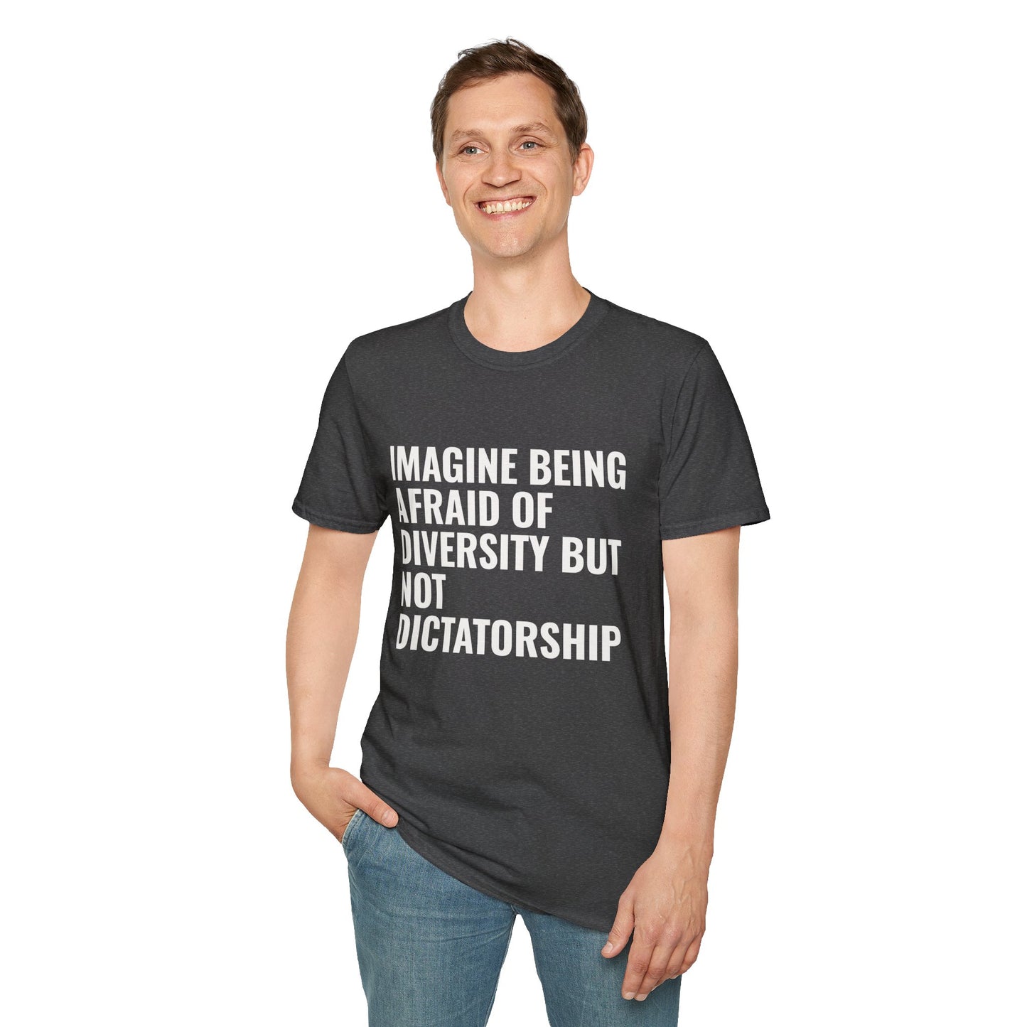Statement T-Shirt — “Imagine Being Afraid of Diversity but Not Dictatorship” Political Slogan Tee