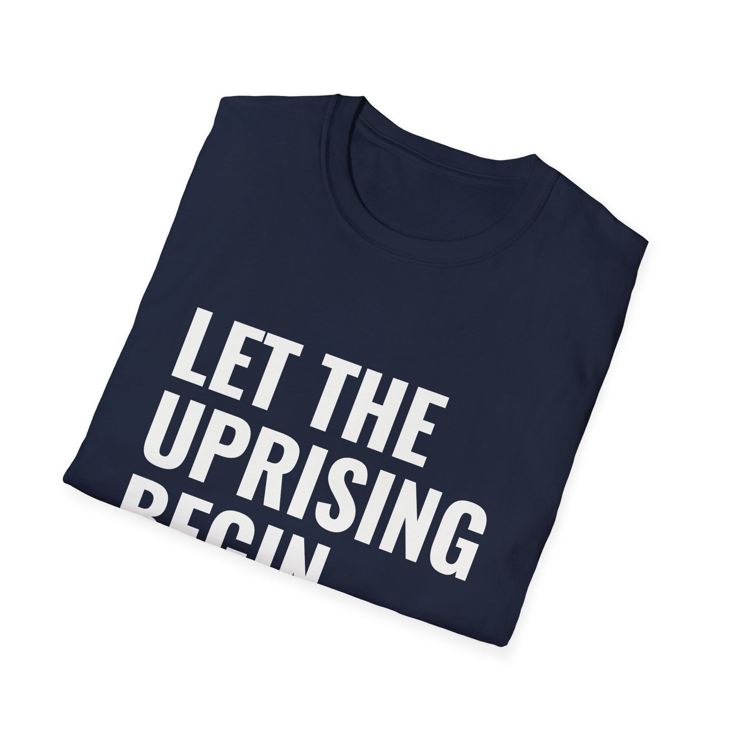 Let The Uprising Begin T-Shirt