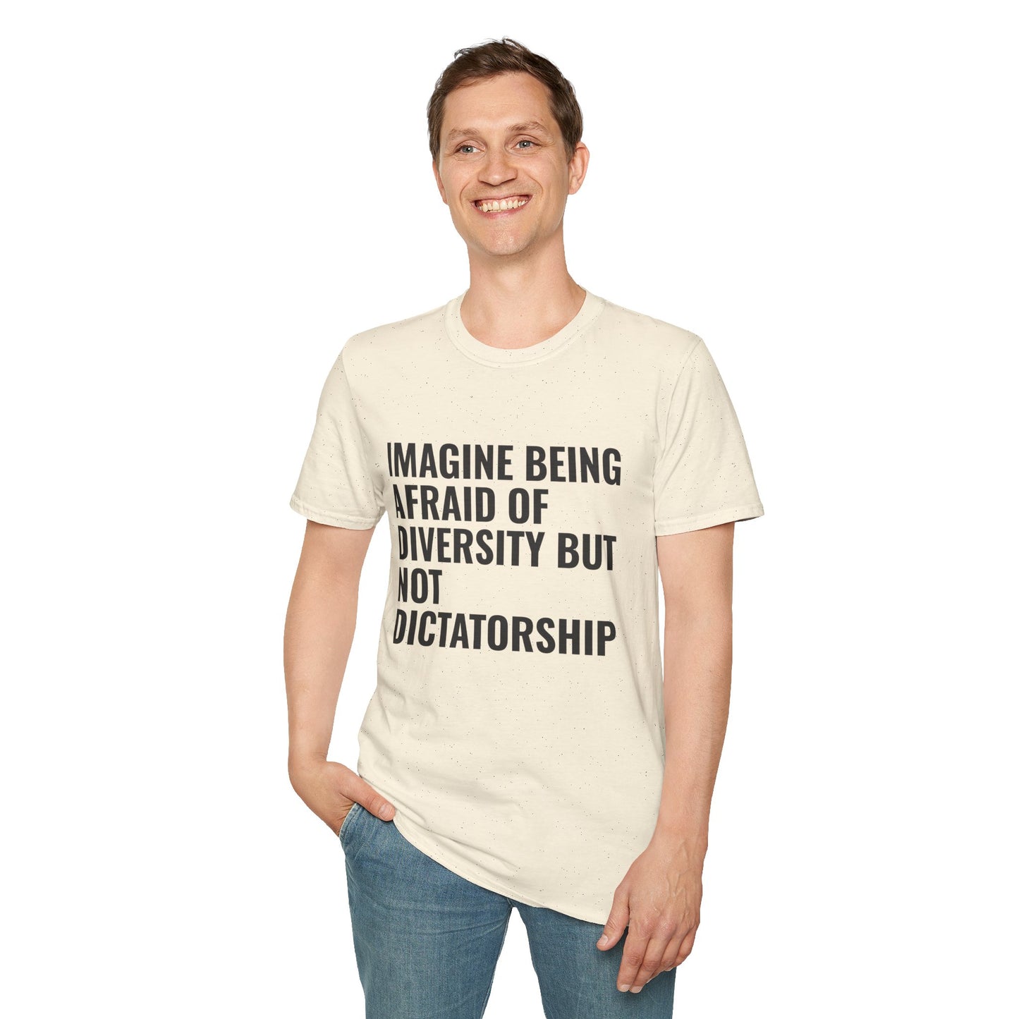 Statement T-Shirt — “Imagine Being Afraid of Diversity but Not Dictatorship” Political Slogan Tee