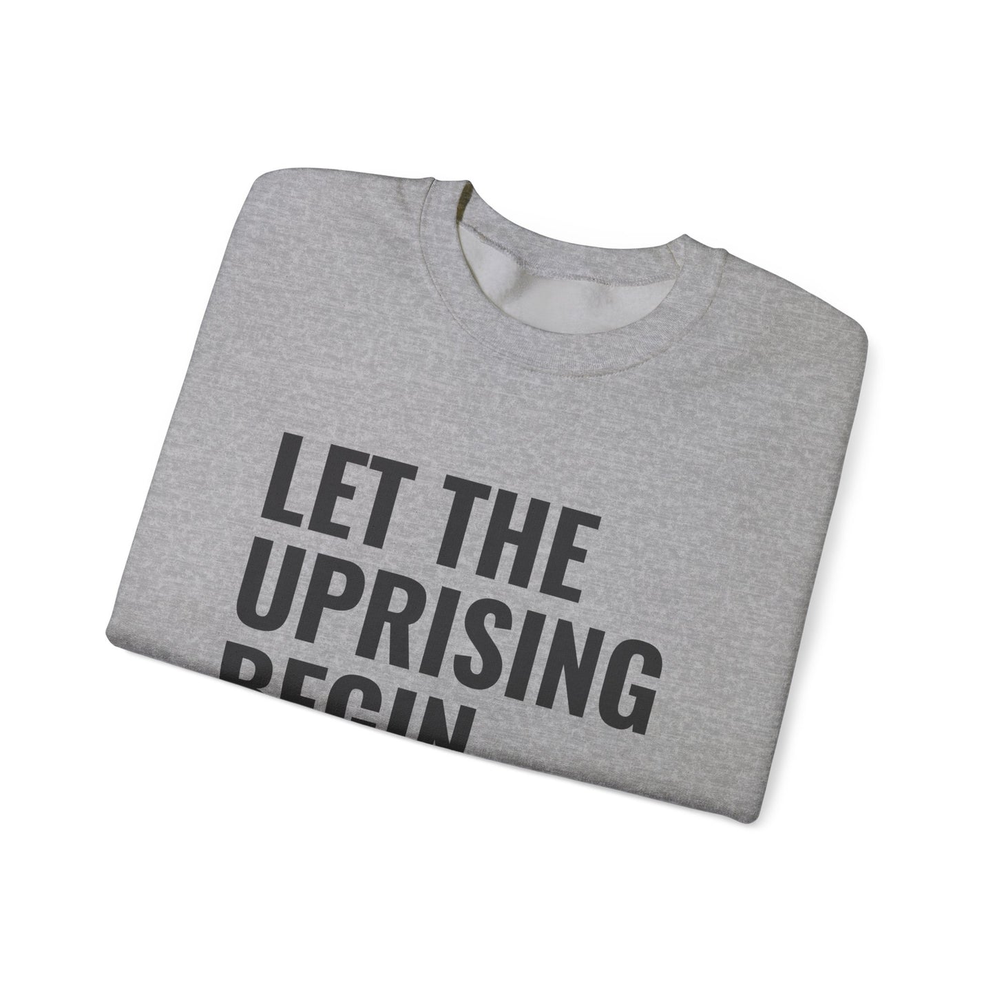 Let The Uprising Begin Sweatshirt - Graphic Crewneck with 'Coup D'État' Back Print