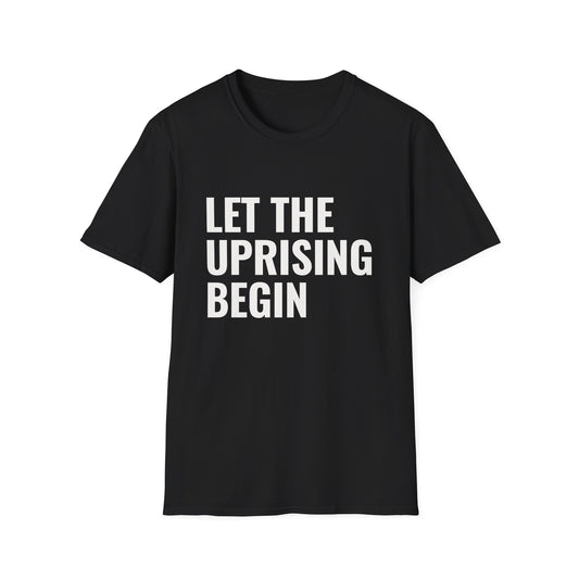 Let The Uprising Begin T-Shirt