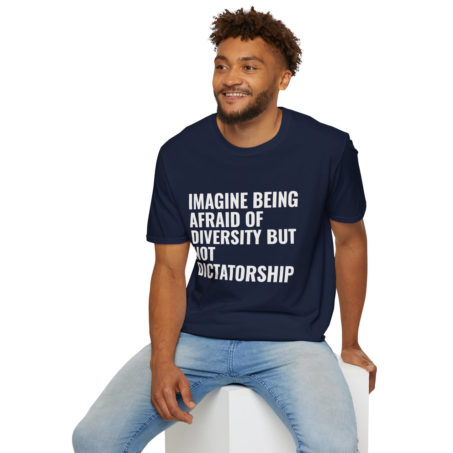 Statement T-Shirt — “Imagine Being Afraid of Diversity but Not Dictatorship” Political Slogan Tee