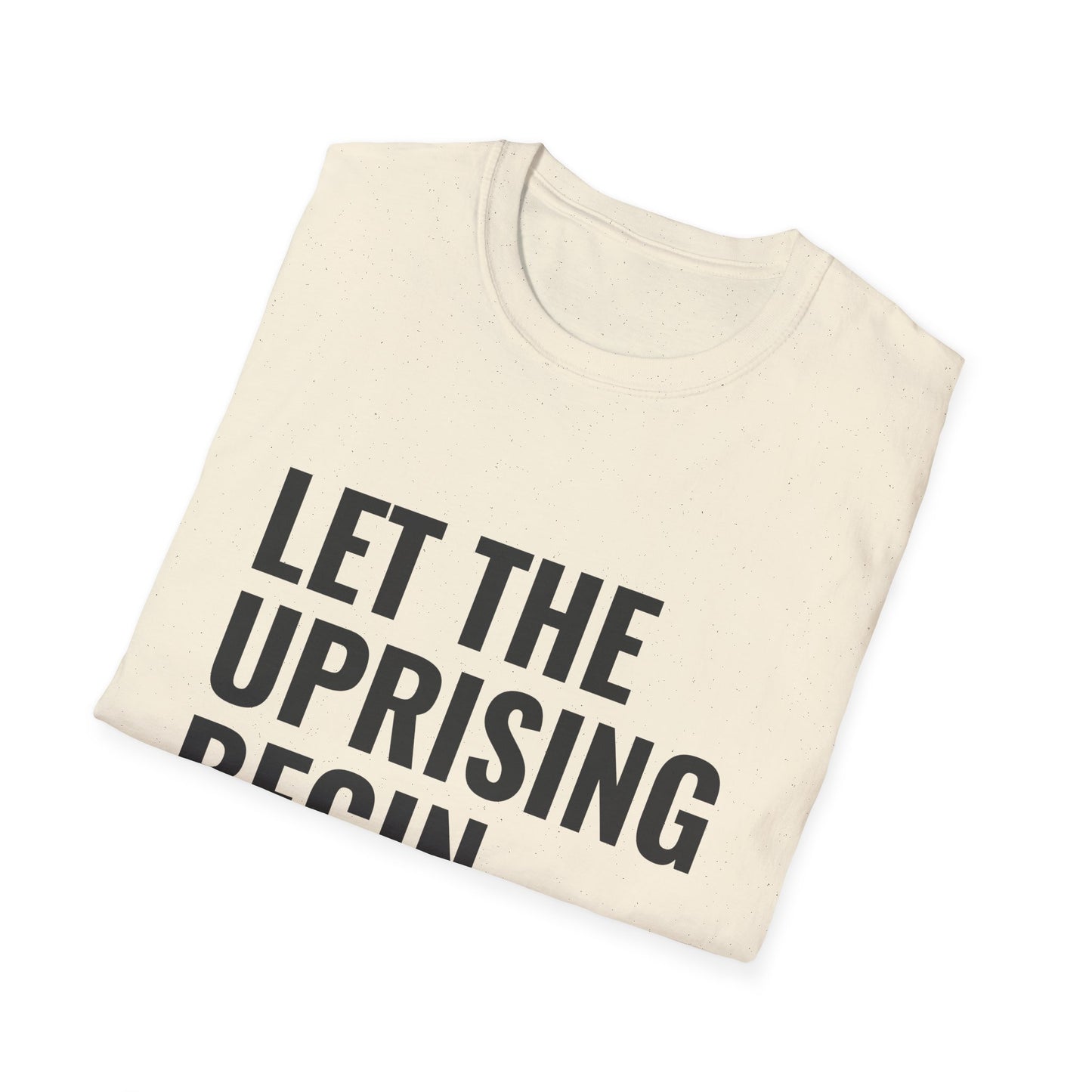 Let The Uprising Begin T-Shirt