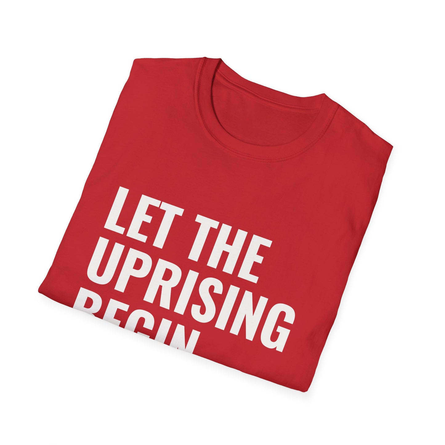 Let The Uprising Begin T-Shirt