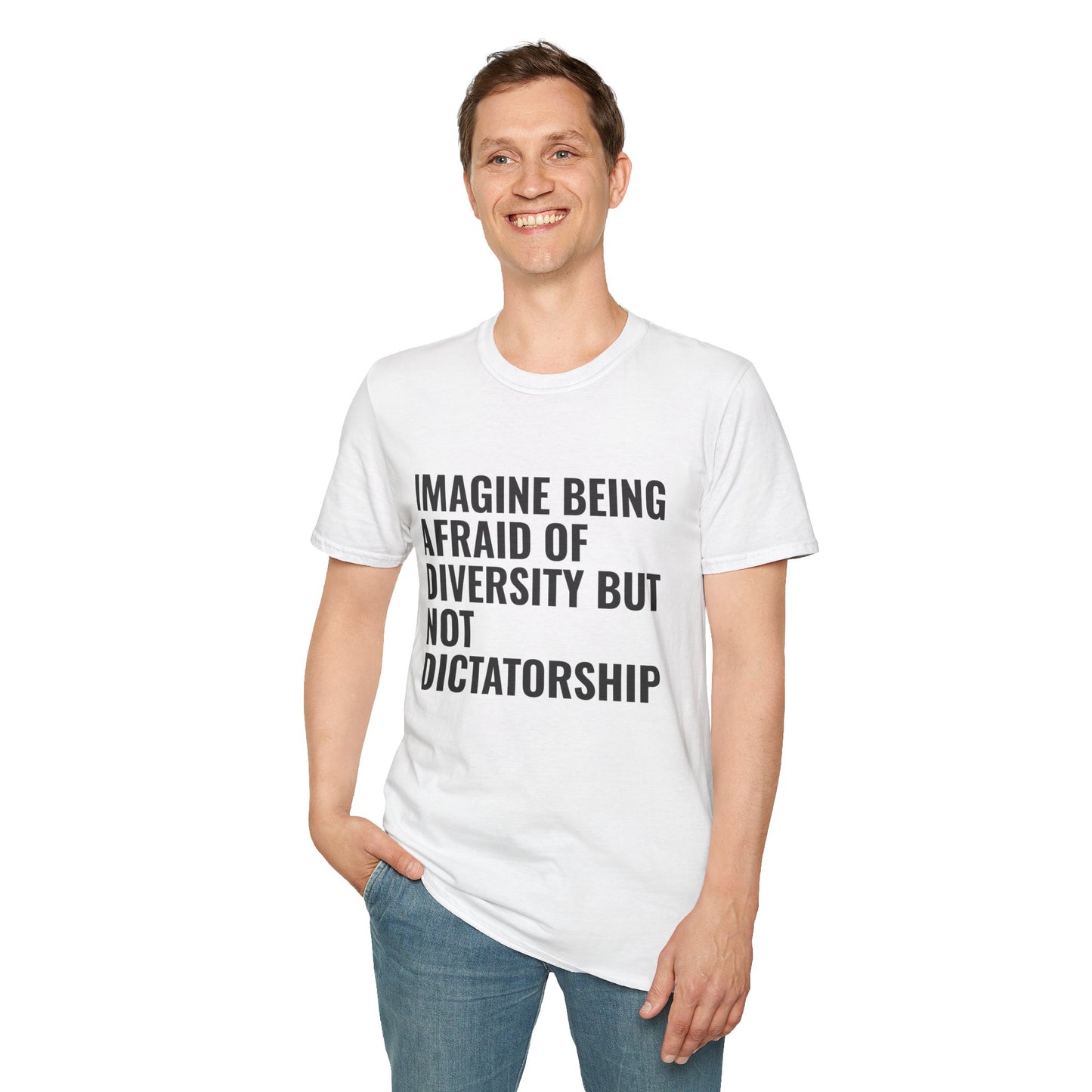 Statement T-Shirt — “Imagine Being Afraid of Diversity but Not Dictatorship” Political Slogan Tee