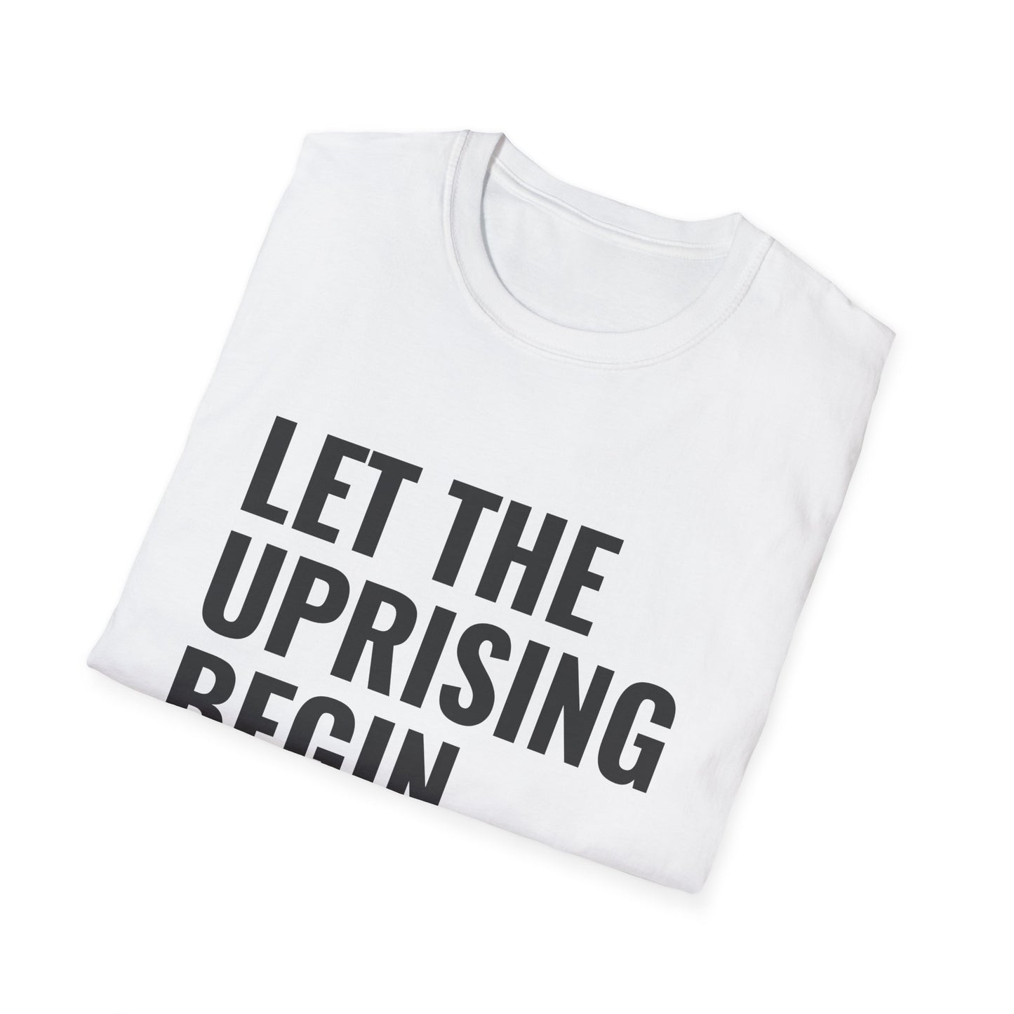 Let The Uprising Begin T-Shirt