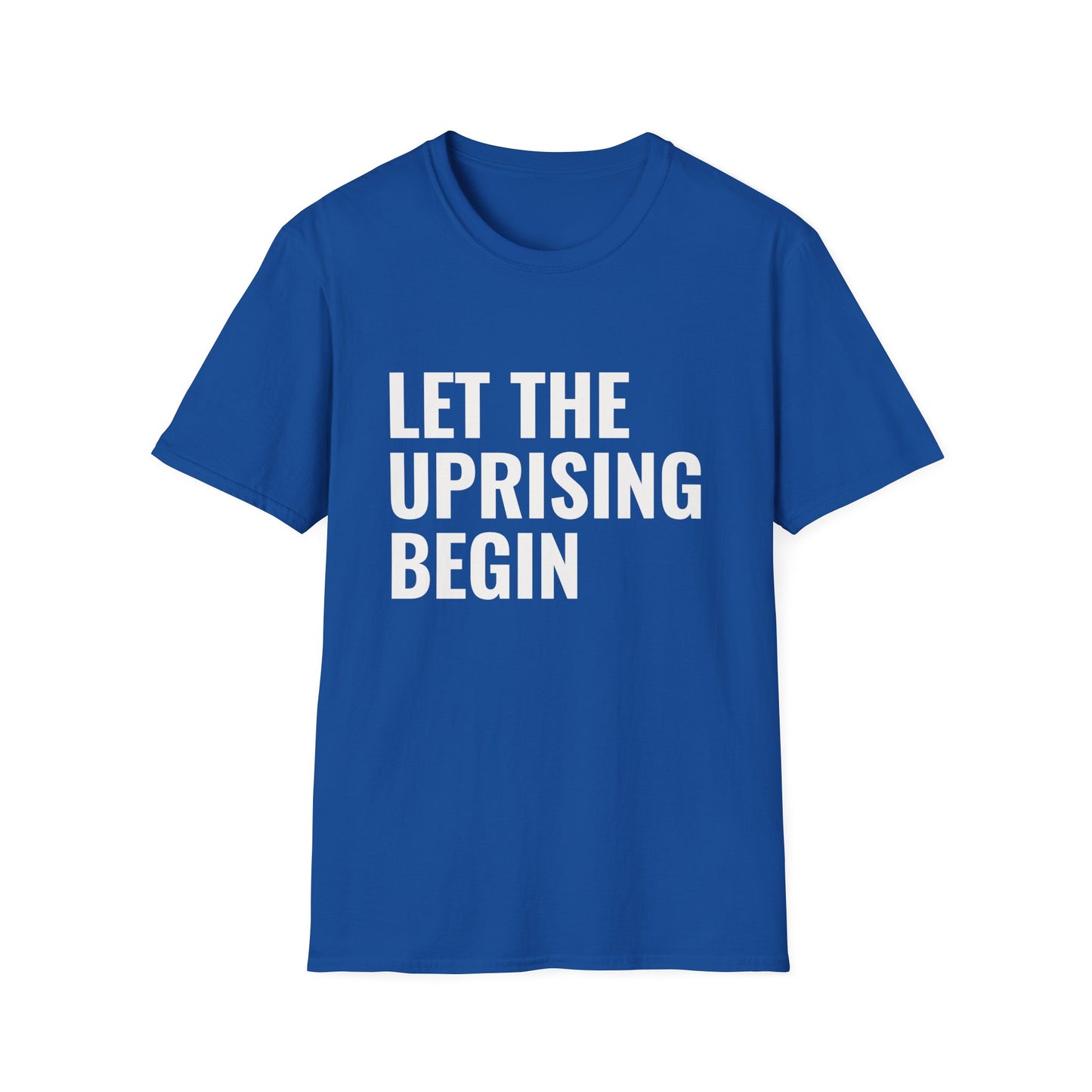 Let The Uprising Begin T-Shirt