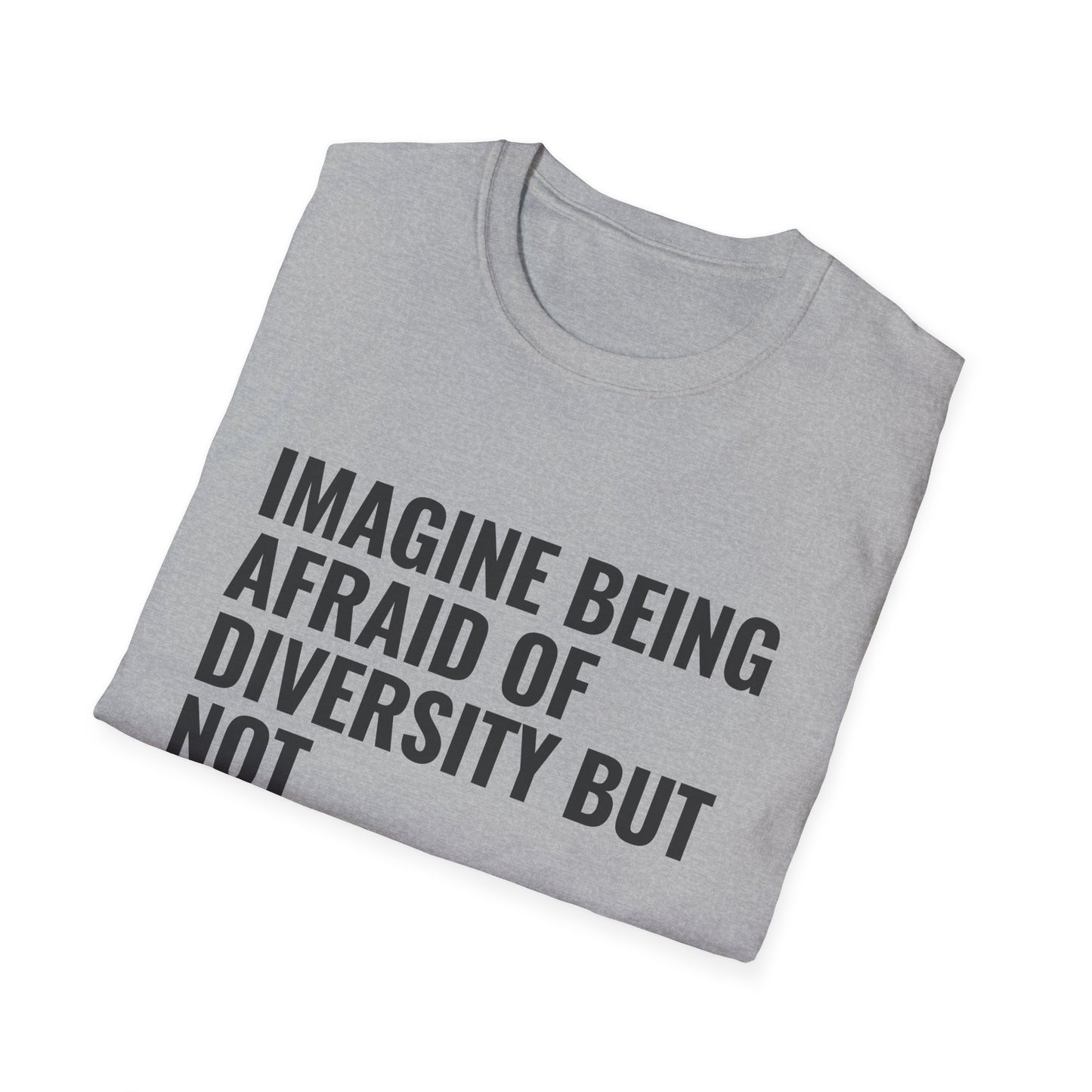 Statement T-Shirt — “Imagine Being Afraid of Diversity but Not Dictatorship” Political Slogan Tee