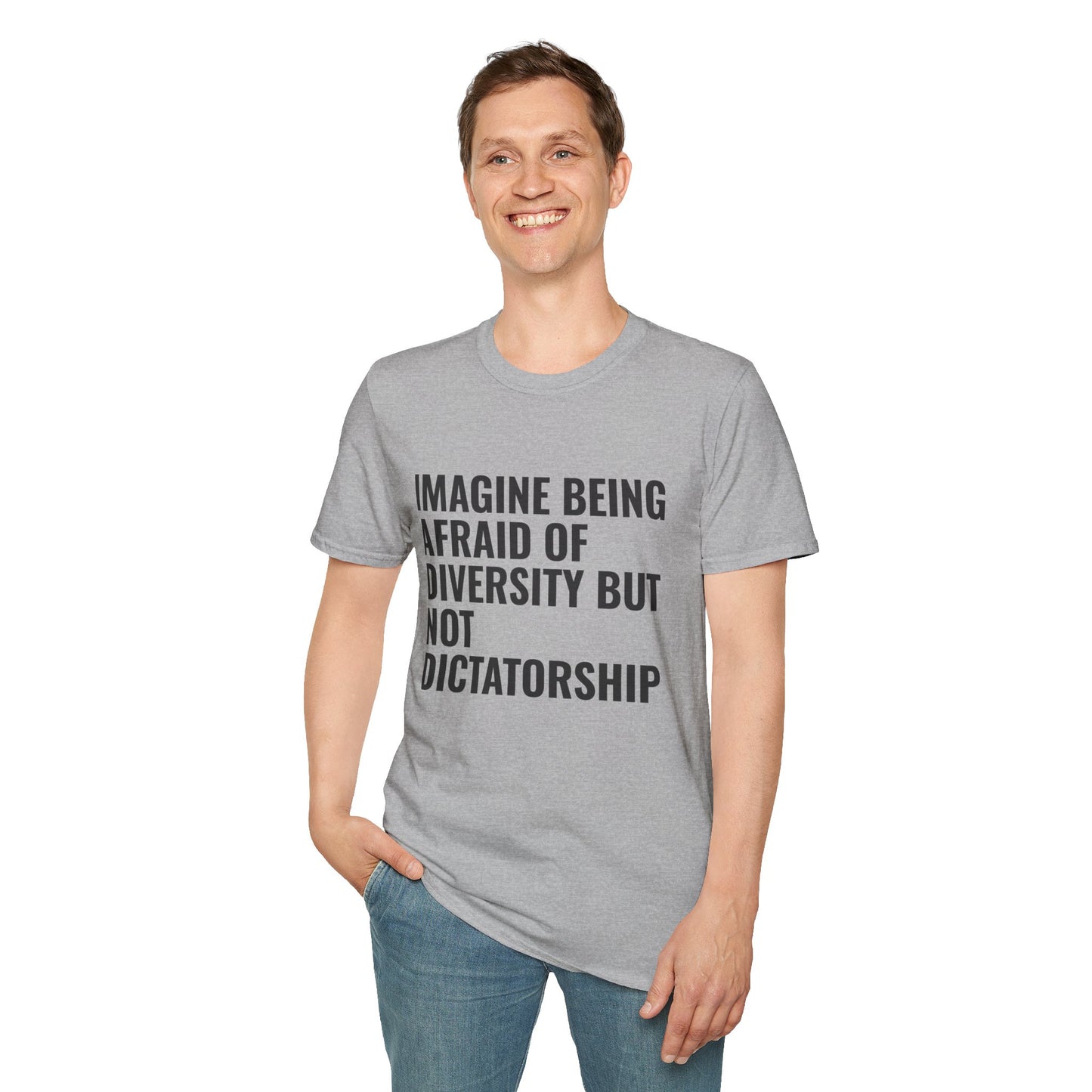 Statement T-Shirt — “Imagine Being Afraid of Diversity but Not Dictatorship” Political Slogan Tee