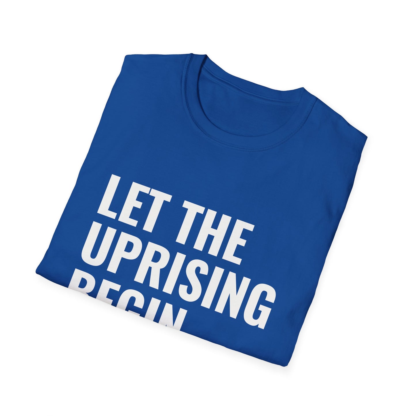 Let The Uprising Begin T-Shirt