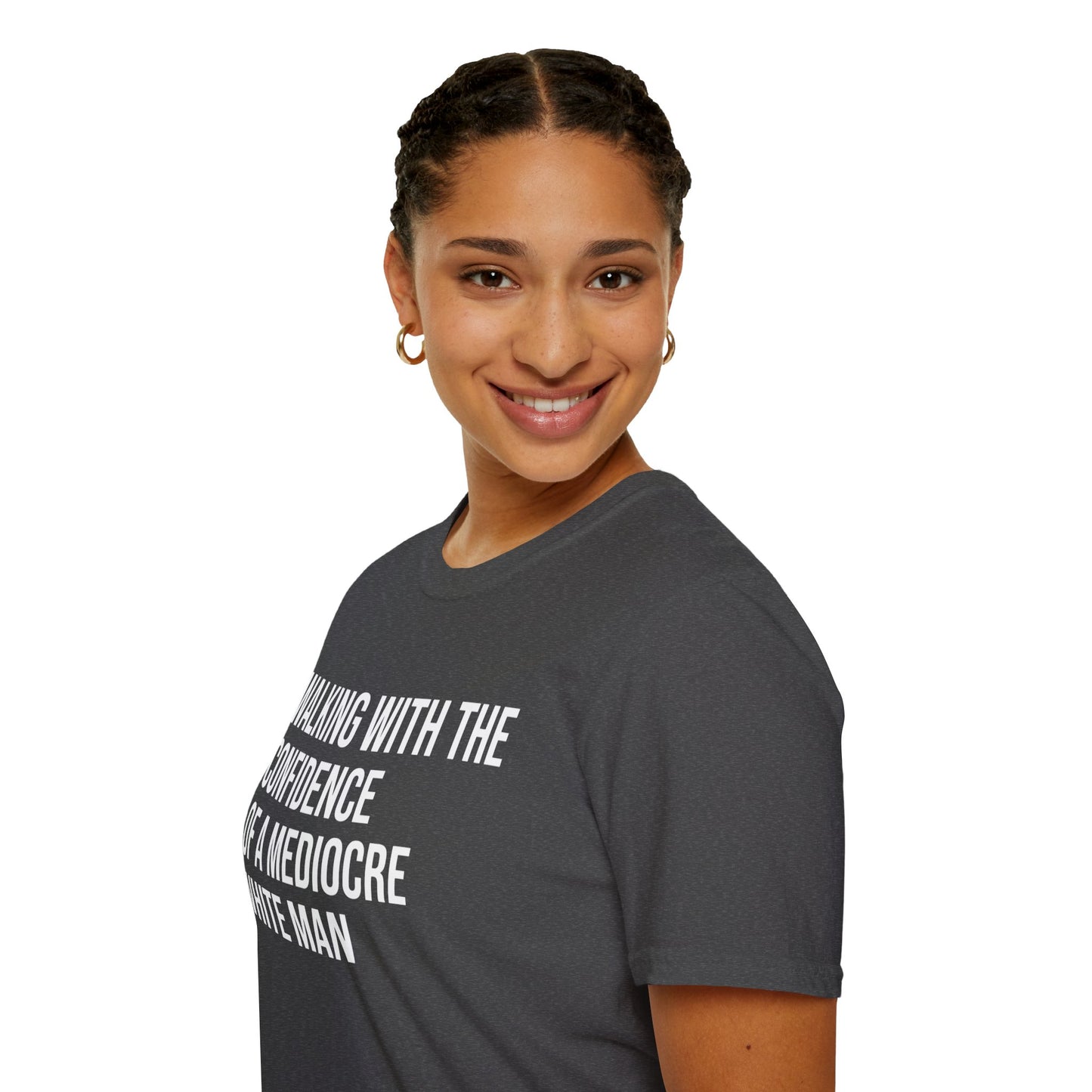 Graphic T-Shirt — "Walking With The Confidence Of A Mediocre White Man"