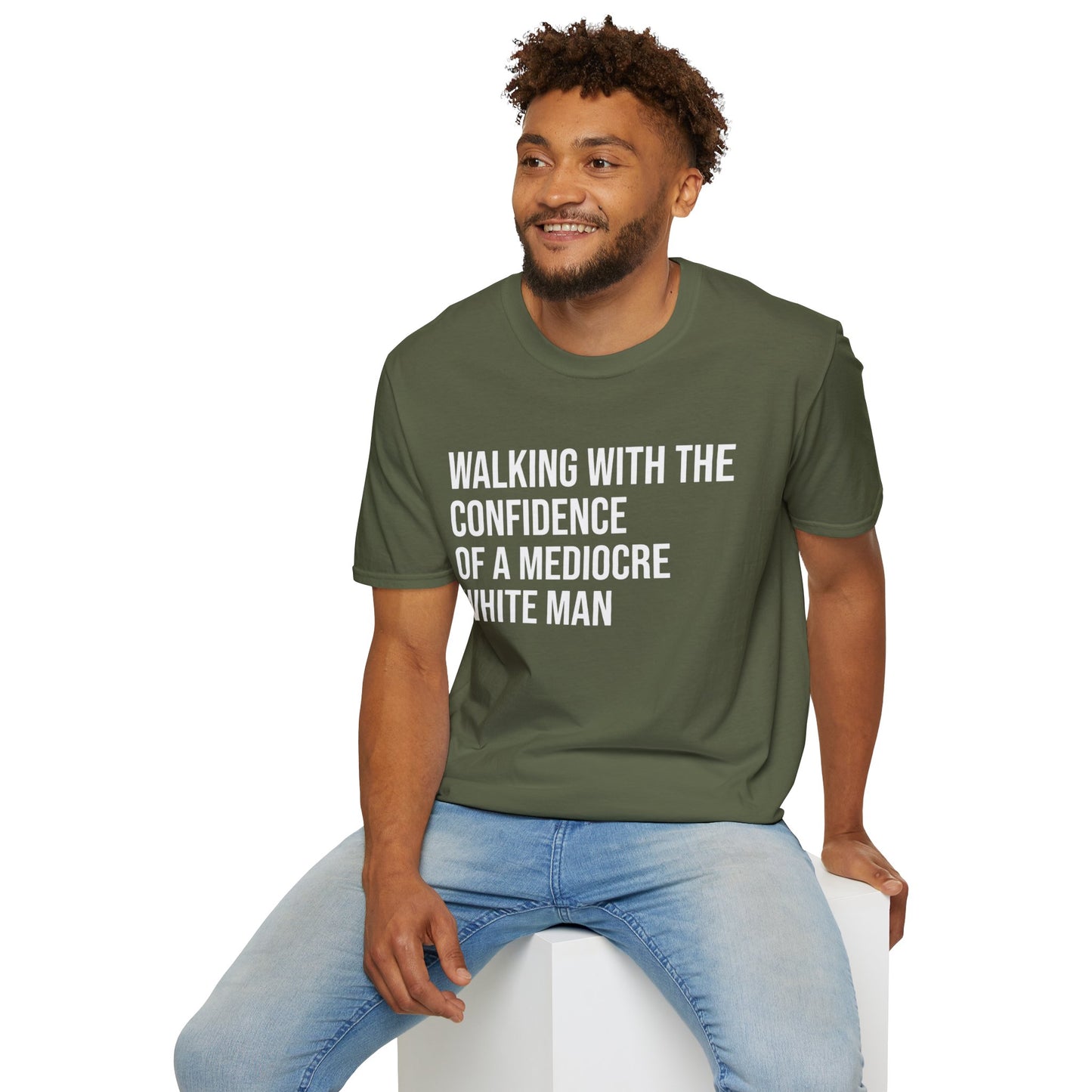 Graphic T-Shirt — "Walking With The Confidence Of A Mediocre White Man"