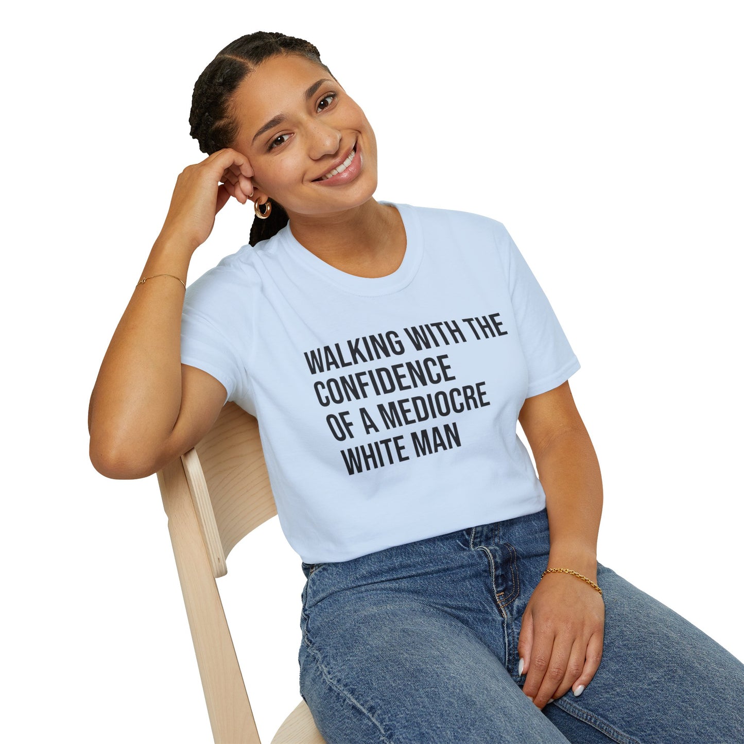 Graphic T-Shirt — "Walking With The Confidence Of A Mediocre White Man"