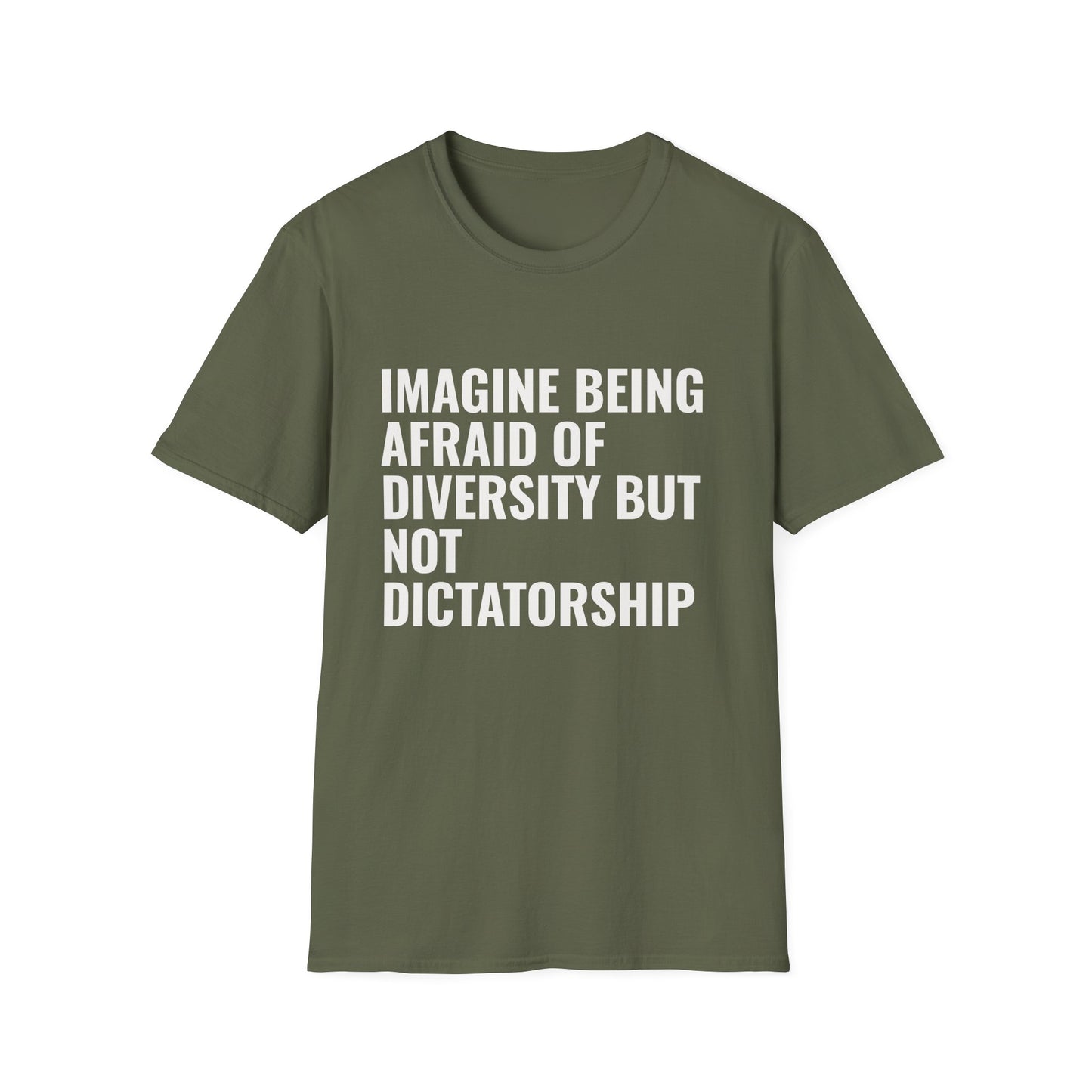 Statement T-Shirt — “Imagine Being Afraid of Diversity but Not Dictatorship” Political Slogan Tee