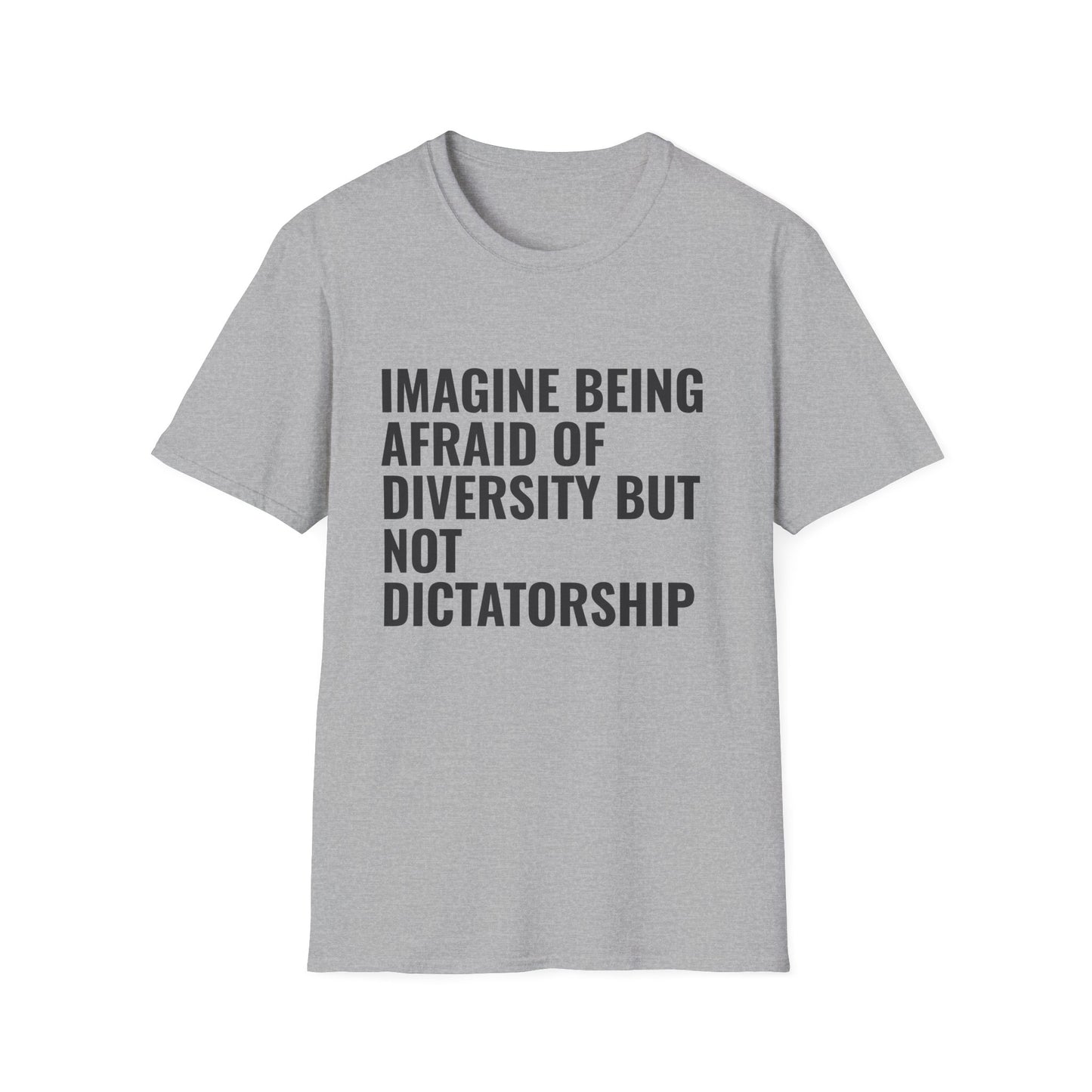 Statement T-Shirt — “Imagine Being Afraid of Diversity but Not Dictatorship” Political Slogan Tee