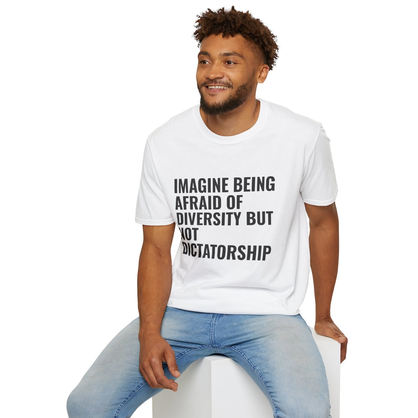 Statement T-Shirt — “Imagine Being Afraid of Diversity but Not Dictatorship” Political Slogan Tee
