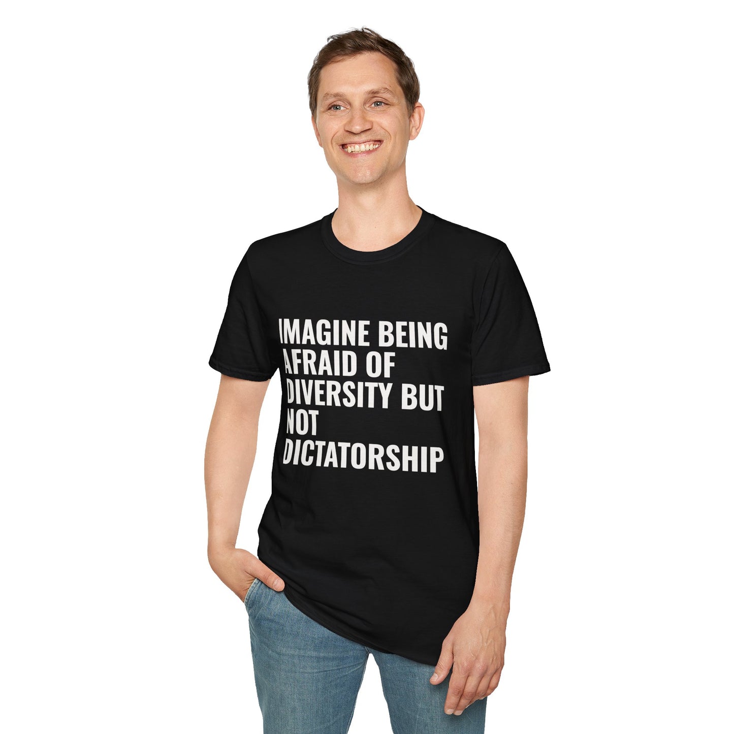 Statement T-Shirt — “Imagine Being Afraid of Diversity but Not Dictatorship” Political Slogan Tee