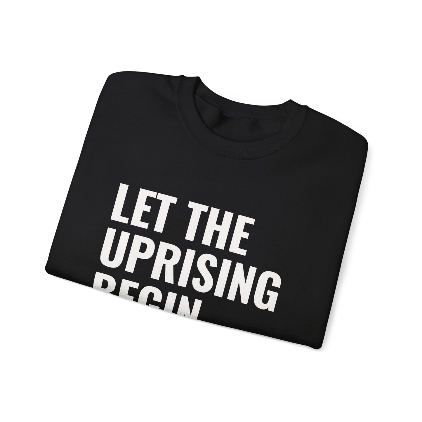 Let The Uprising Begin Sweatshirt - Graphic Crewneck with 'Coup D'État' Back Print