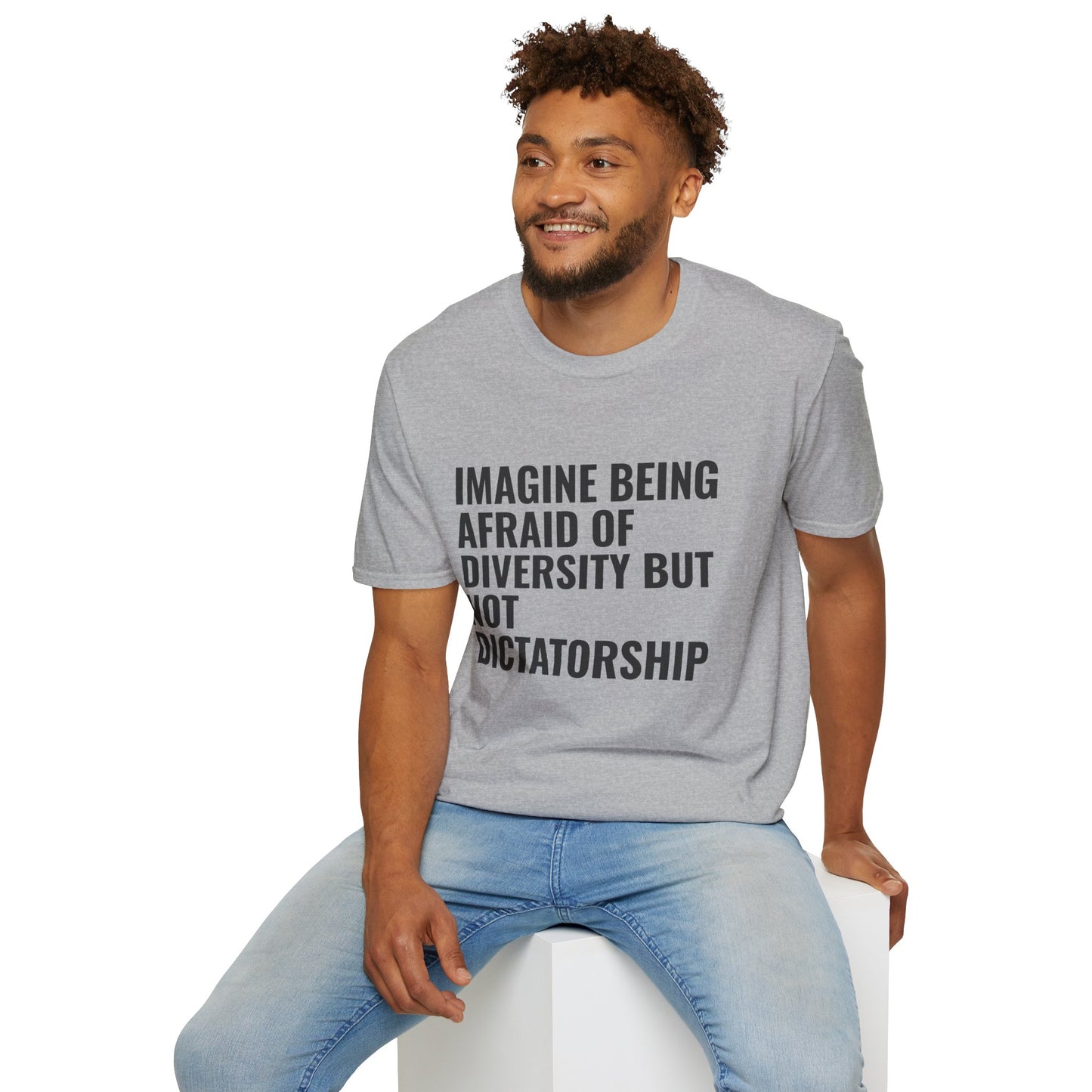 Statement T-Shirt — “Imagine Being Afraid of Diversity but Not Dictatorship” Political Slogan Tee