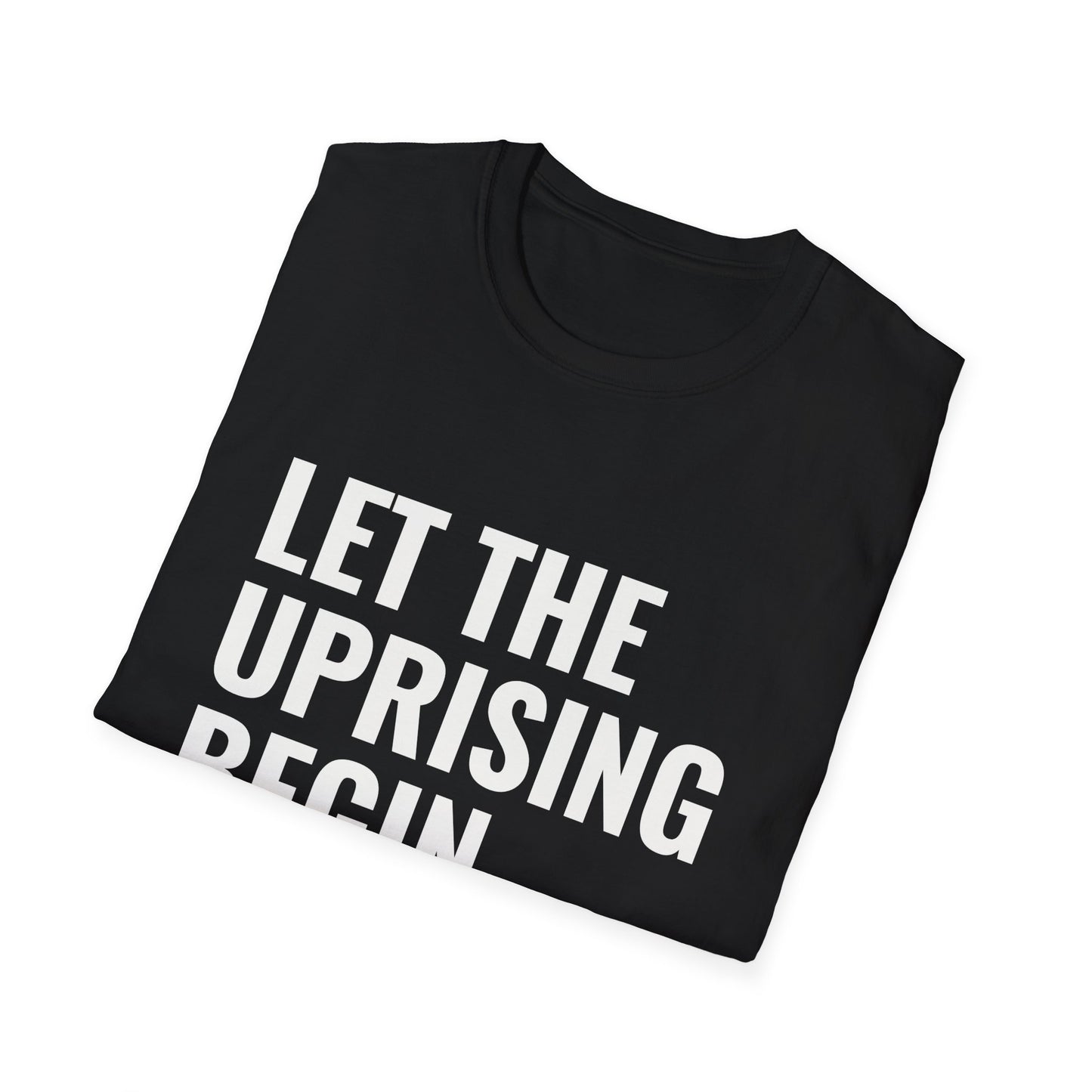 Let The Uprising Begin T-Shirt