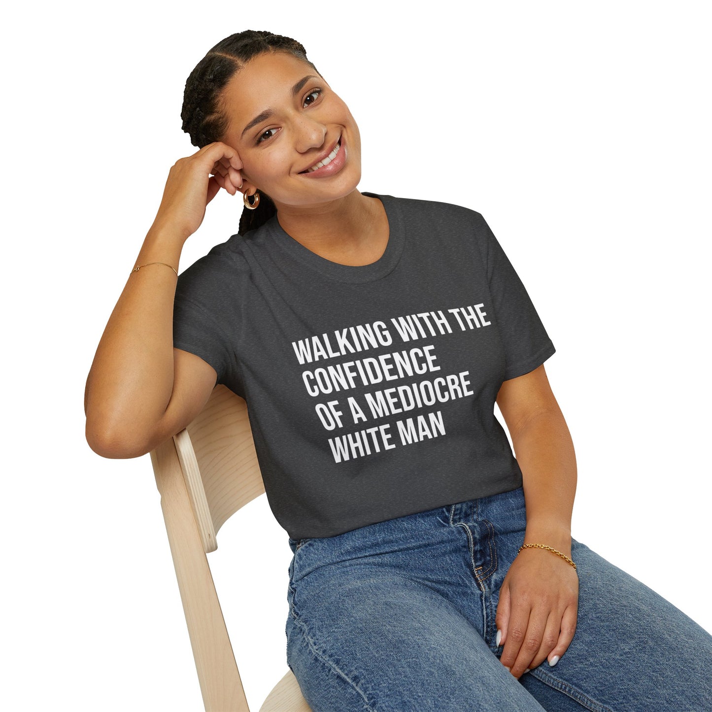Graphic T-Shirt — "Walking With The Confidence Of A Mediocre White Man"